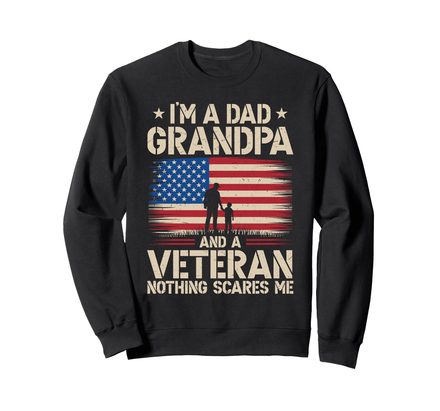 Im Dad Grandpa And Veteran Fathers Sweatshirt - Aesthetic Graphic Unisex - T-Shirt, Sweatshirt, Hoodie