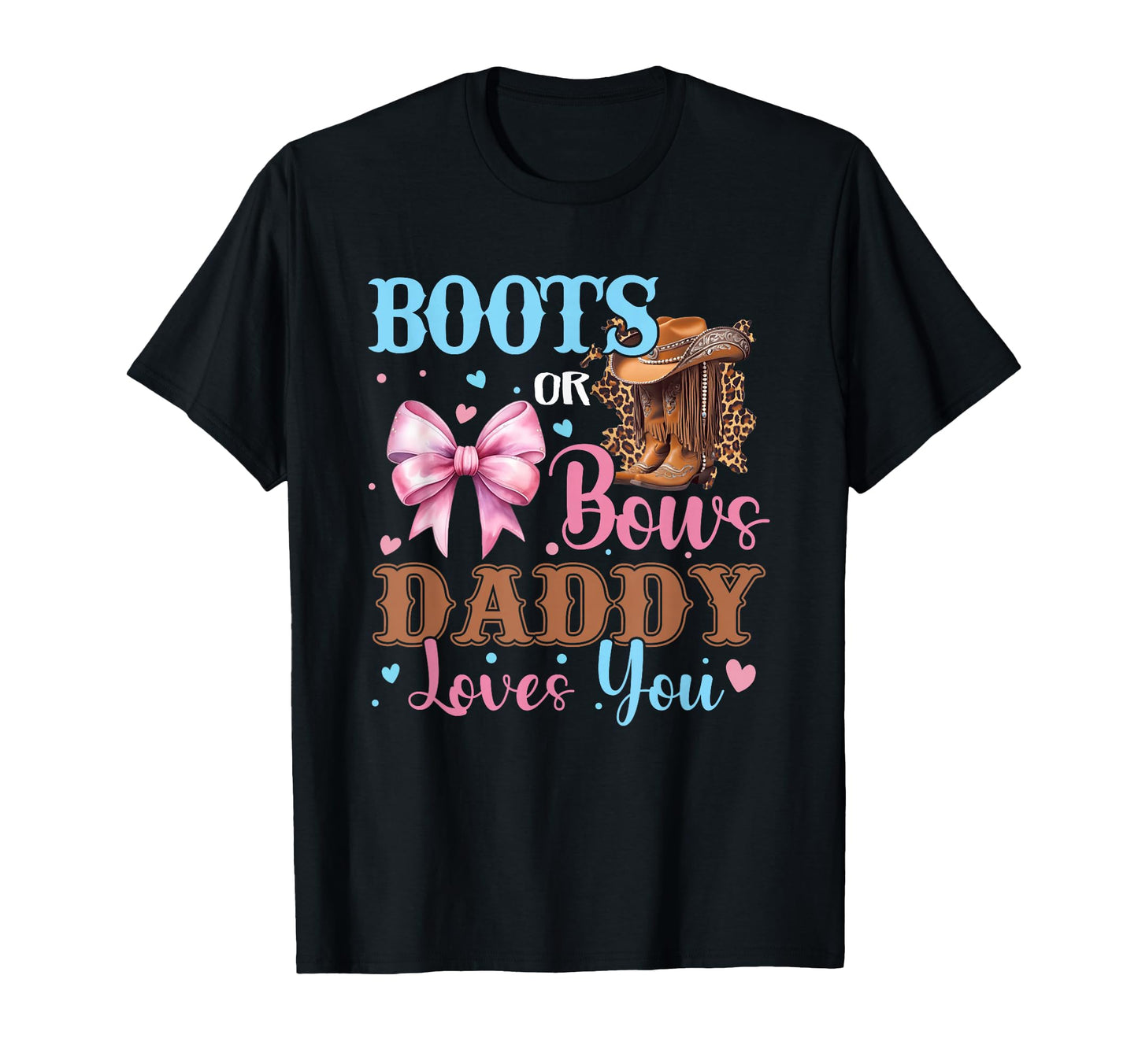 Boots Or Bows Daddy Loves You Gender T-Shirt - Streetwear Style Men Women - T-Shirt, Sweatshirt, Hoodie