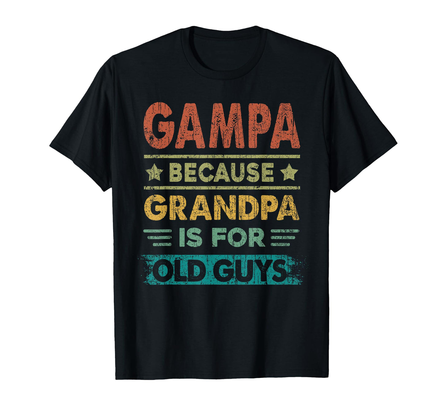 Gampa Because Grandpa Is Old Guys T-Shirt - Custom Art Print Men Women - T-Shirt, Sweatshirt, Hoodie