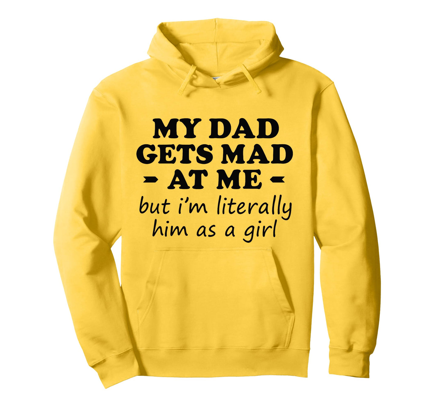 Funny Dad Gets Mad But Im Him As Hoodie - Streetwear Style Men Women - T-Shirt, Sweatshirt, Hoodie
