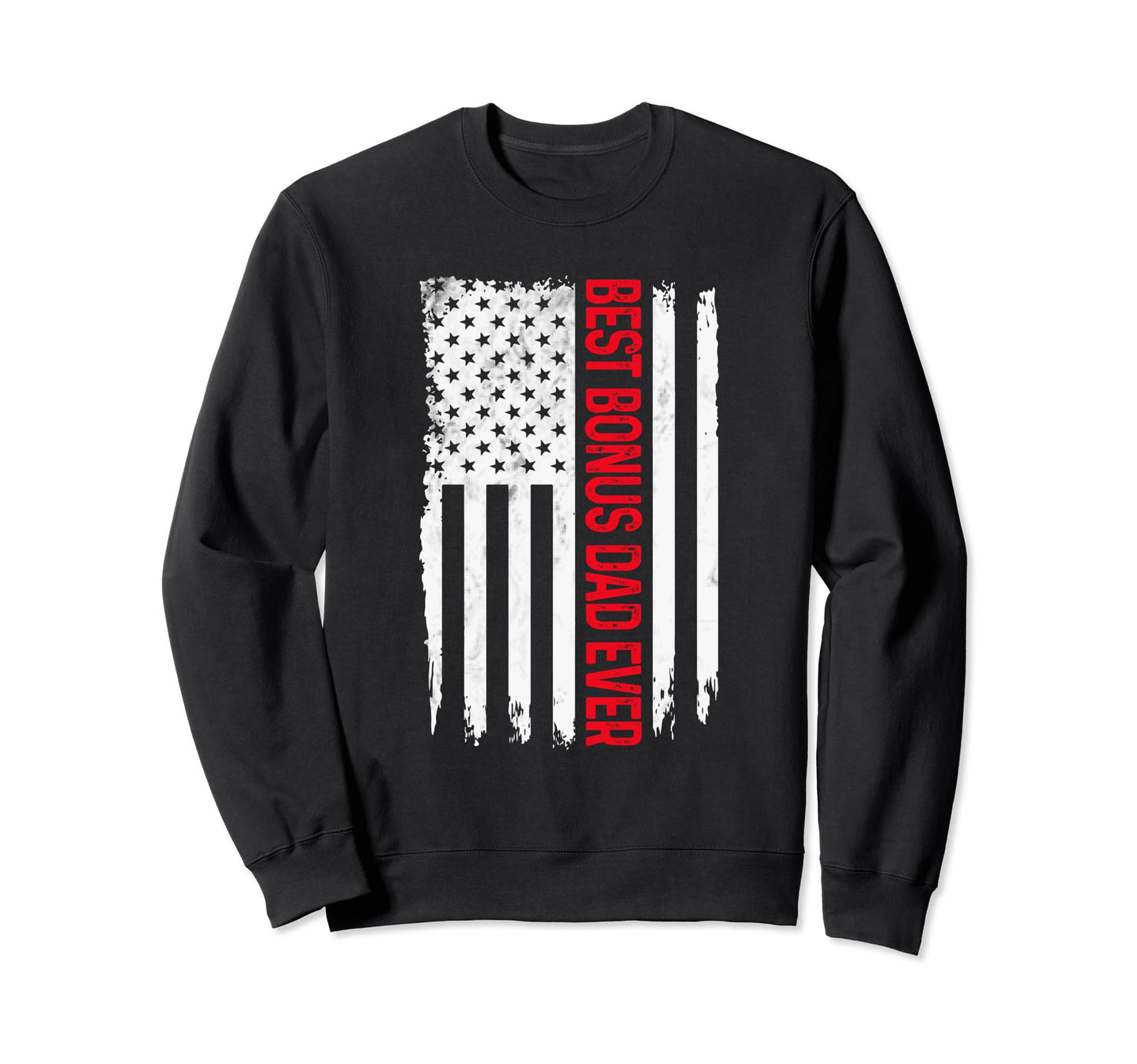 Mens Best Bonus Dad Ever American Sweatshirt - Aesthetic Graphic Men Women - T-Shirt, Sweatshirt, Hoodie