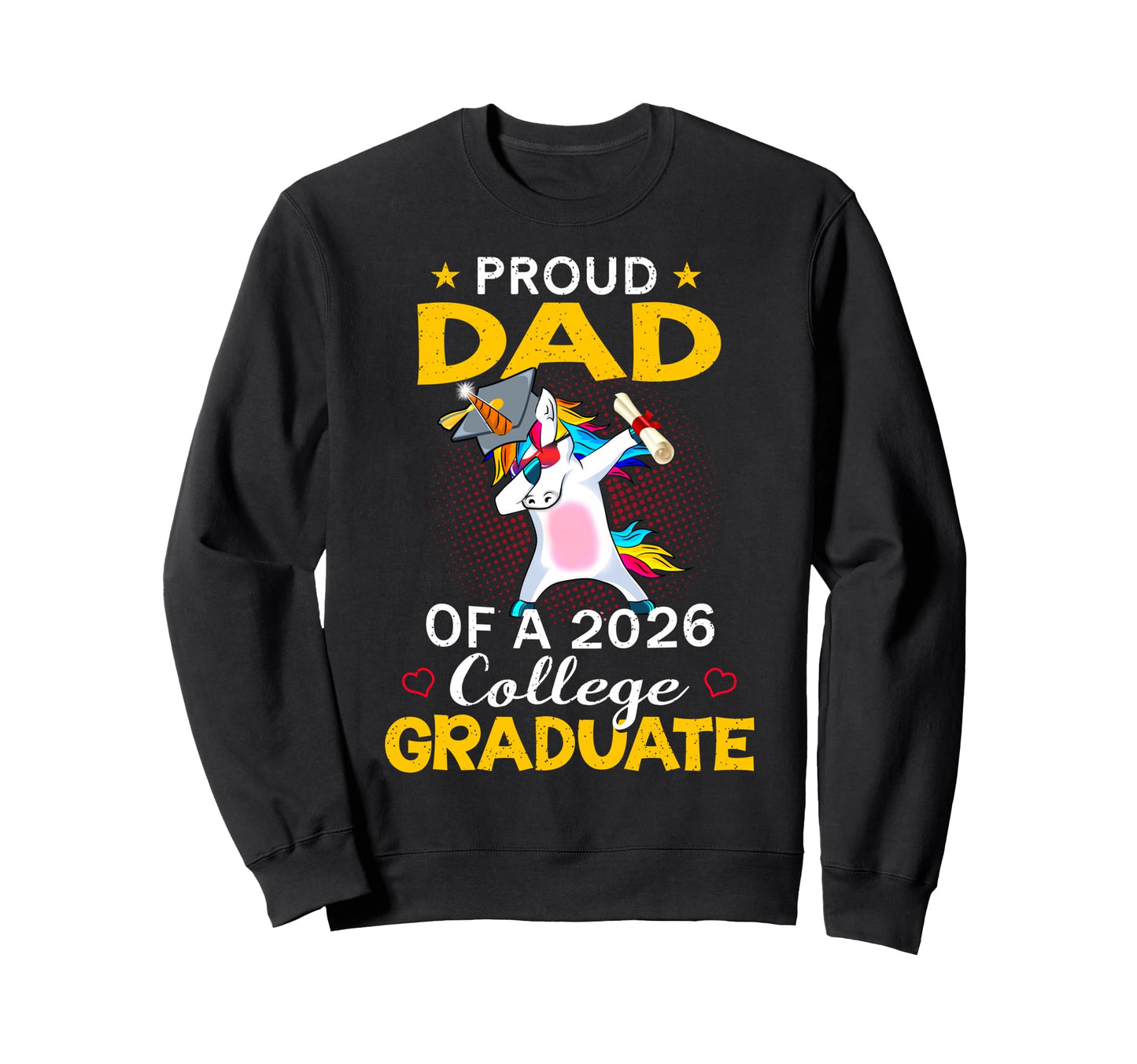 Proud Dad 2026 College Graduate Sweatshirt - Novelty Apparel Unisex - T-Shirt, Sweatshirt, Hoodie