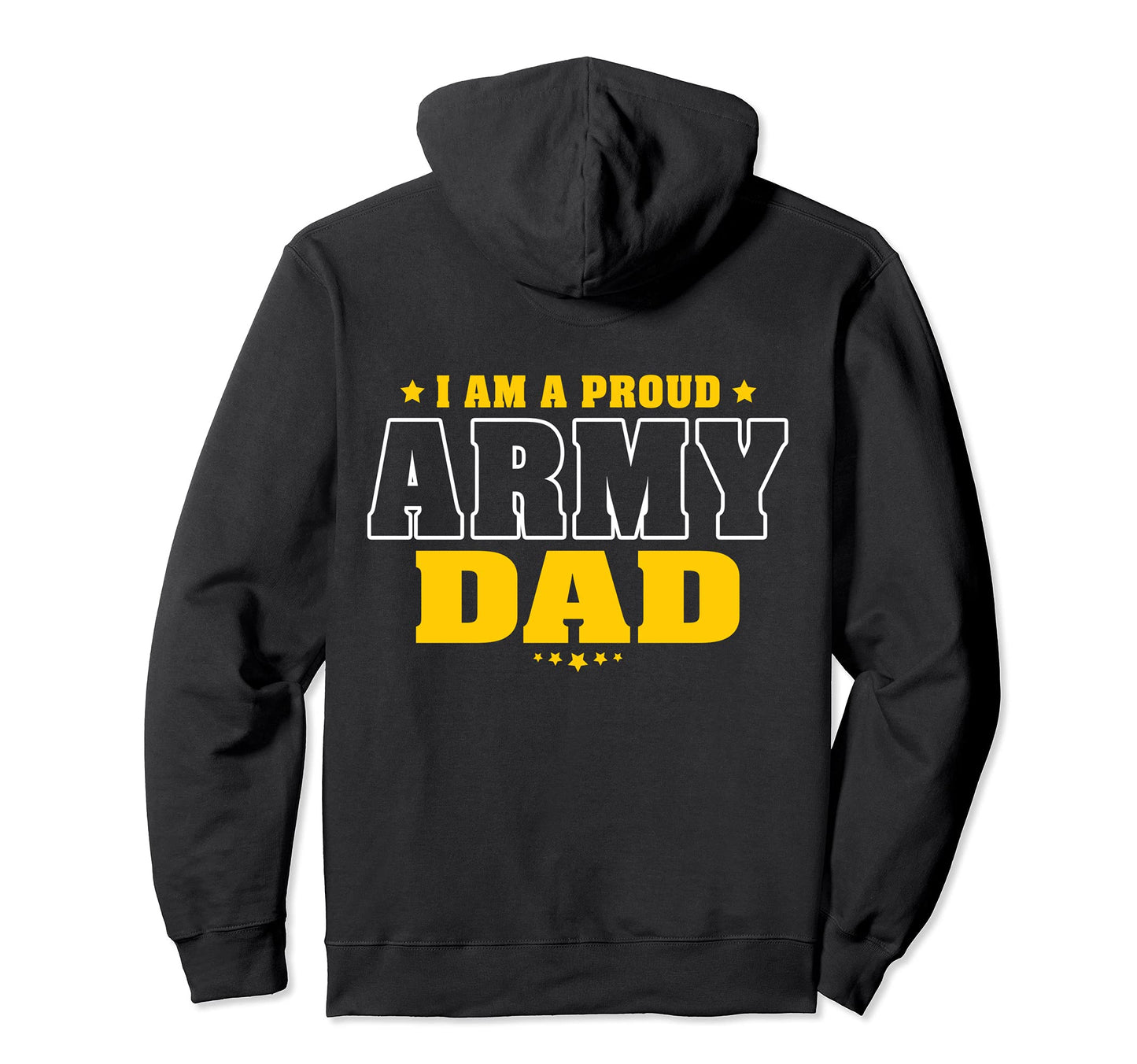 I Am Proud Army Dad Patriotic Pride Hoodie - Fun Novelty Design Men Women - T-Shirt, Sweatshirt, Hoodie