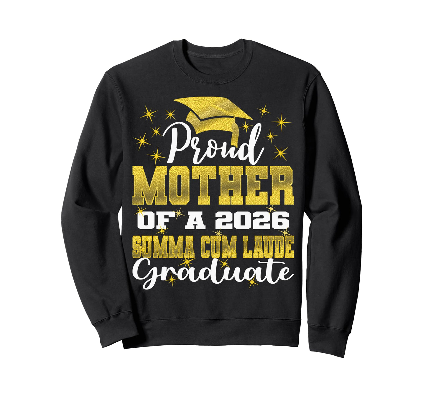 Proud Mother 2026 Summa Cum Laude Sweatshirt - Novelty Apparel Men Women - T-Shirt, Sweatshirt, Hoodie