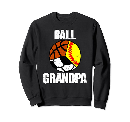 Ball Grandpa Funny Softball Soccer Sweatshirt - Unique Graphic for Adults - T-Shirt, Sweatshirt, Hoodie