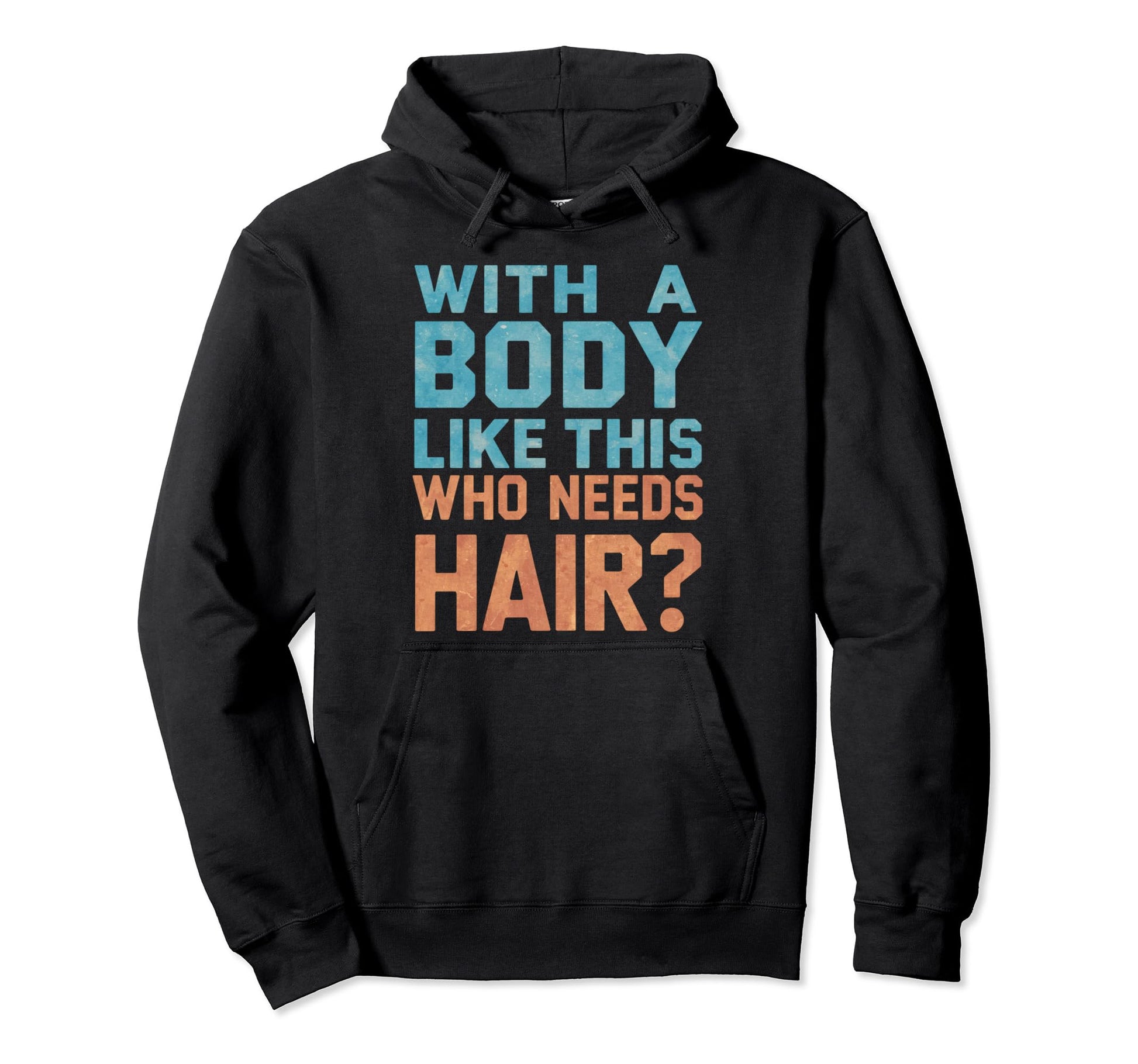 Body Like This Who Needs Hair Bald Dad Hoodie - Custom Art Print Unisex - T-Shirt, Sweatshirt, Hoodie