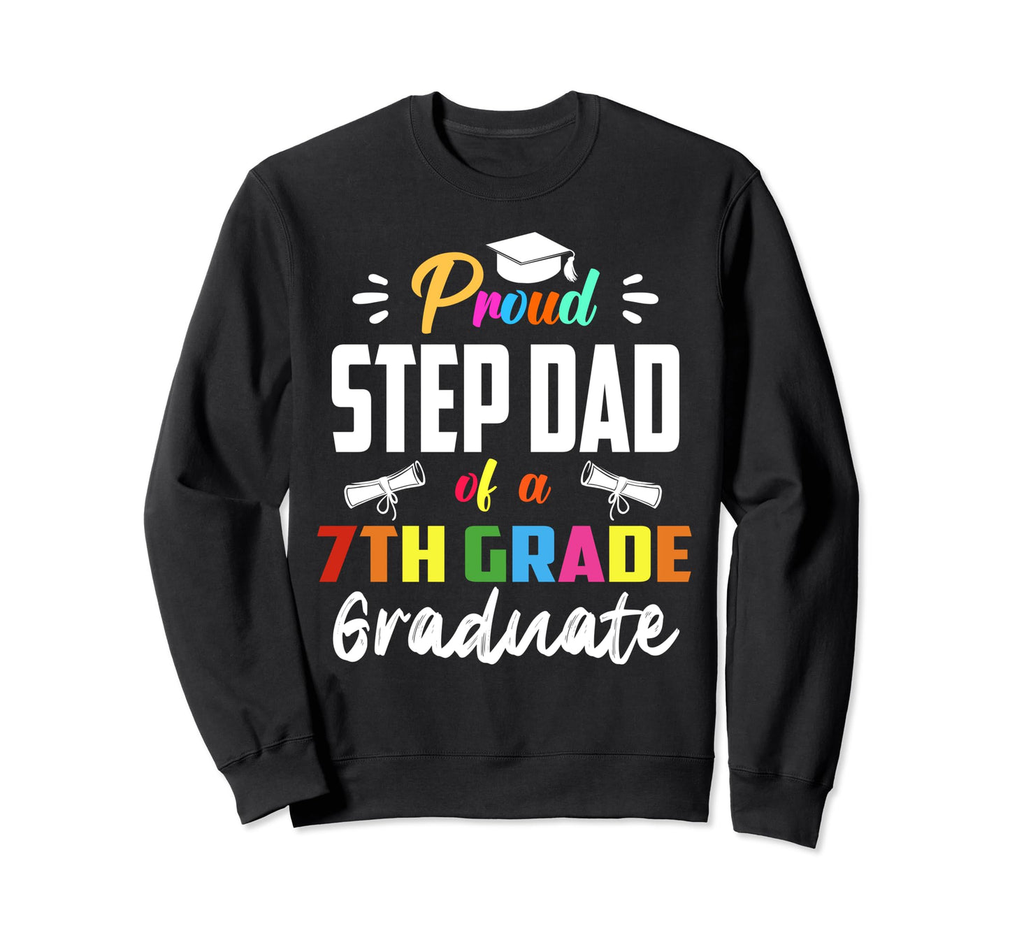 Proud Step Dad 7Th Grade Sweatshirt - Fun Novelty Design for Adults - T-Shirt, Sweatshirt, Hoodie