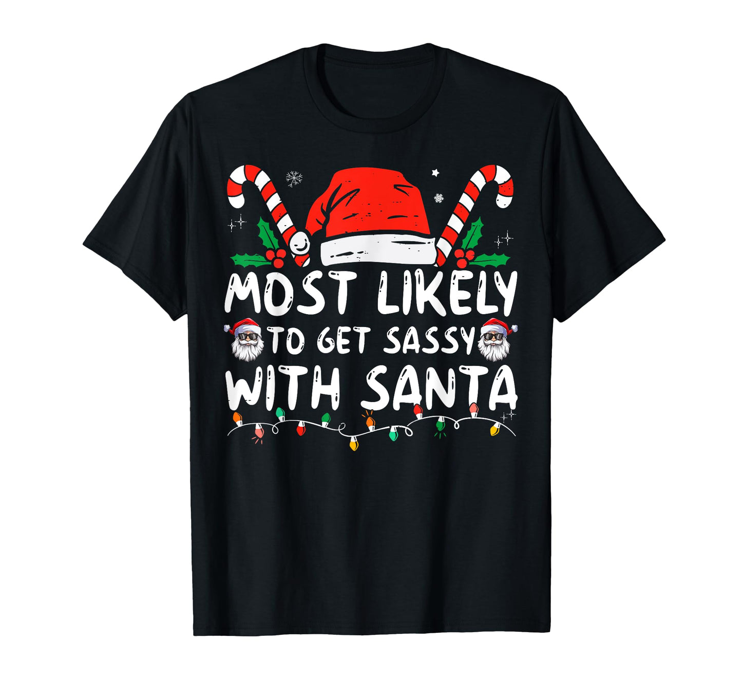 Most Likely To Get Sassy Santa Matching T-Shirt - Trendy Graphic Men Women - T-Shirt, Sweatshirt, Hoodie