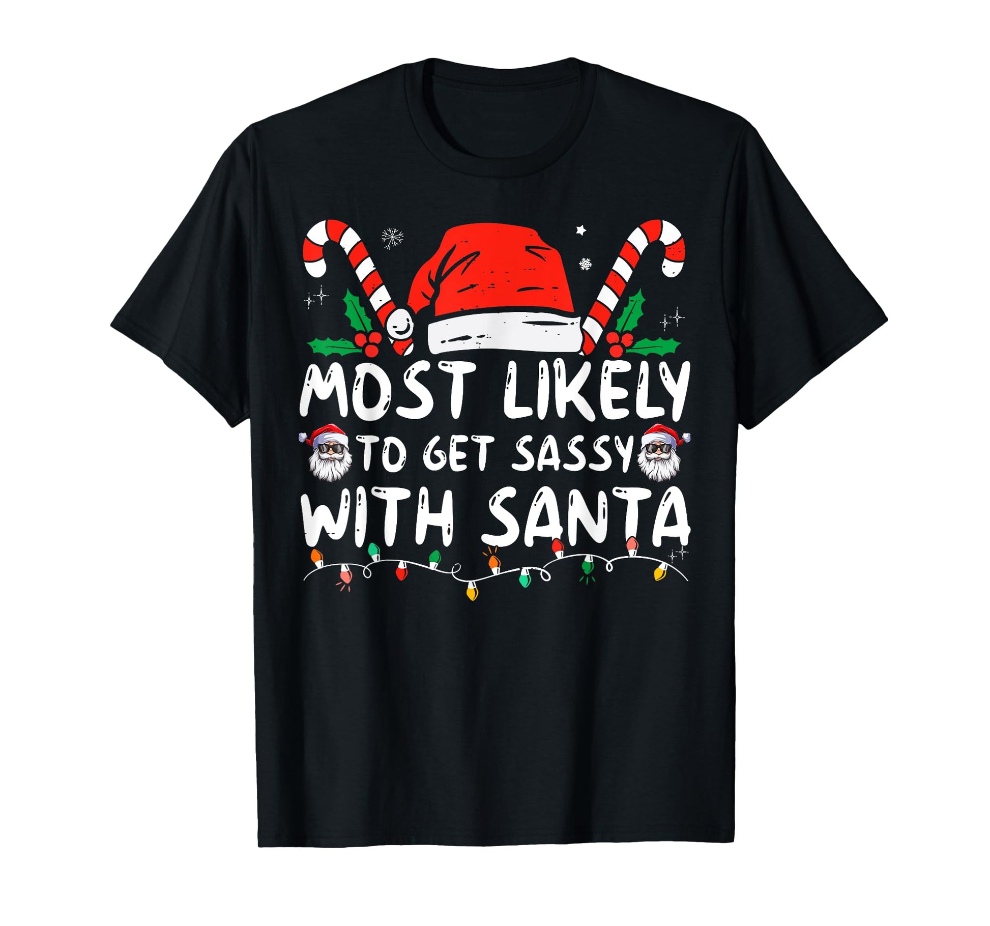 Most Likely To Get Sassy Santa Matching T-Shirt - Trendy Graphic Men Women - T-Shirt, Sweatshirt, Hoodie