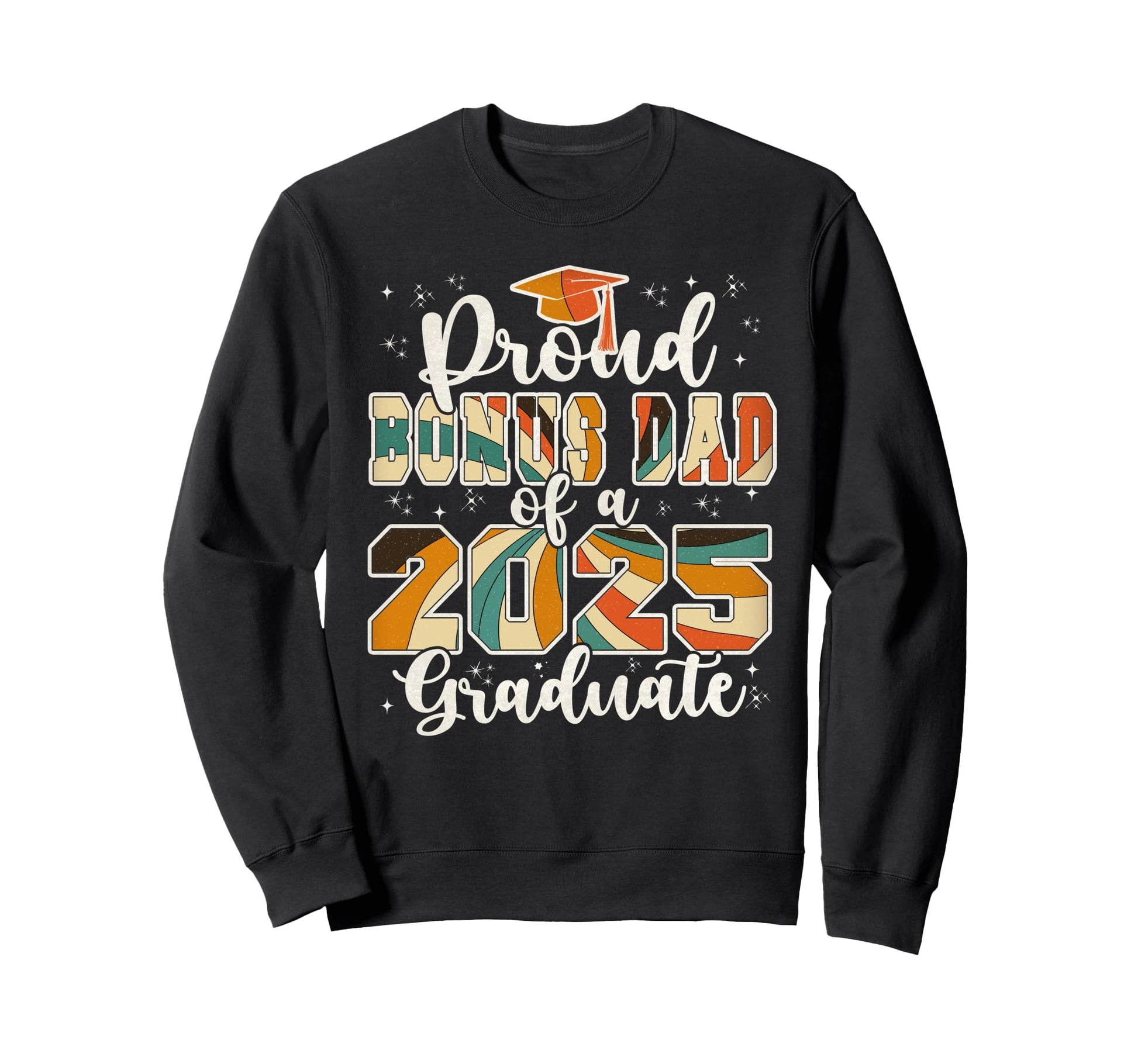 Bonus Dad 2025 Graduate Prom Senior Sweatshirt - Graphic Print Men Women - T-Shirt, Sweatshirt, Hoodie