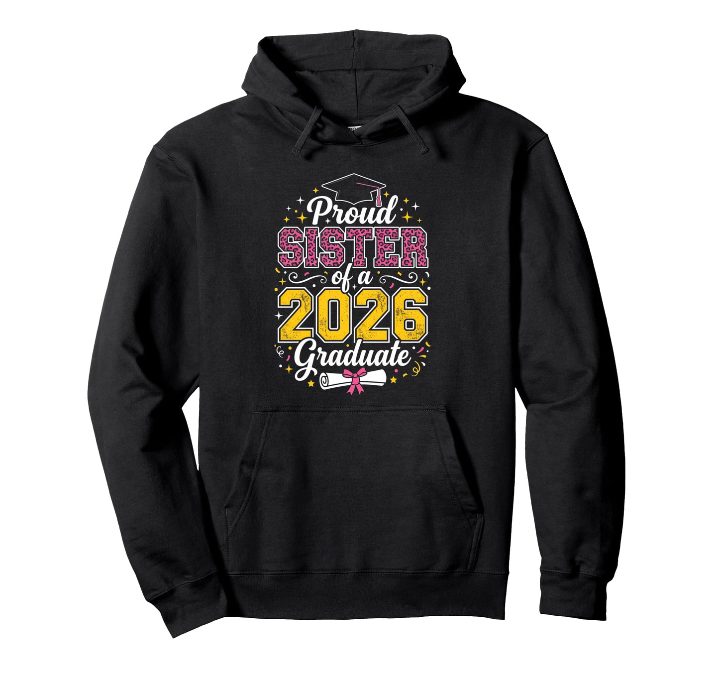 Proud Sister 2026 Graduate Class 2026 Hoodie - Graphic Print Men Women - T-Shirt, Sweatshirt, Hoodie