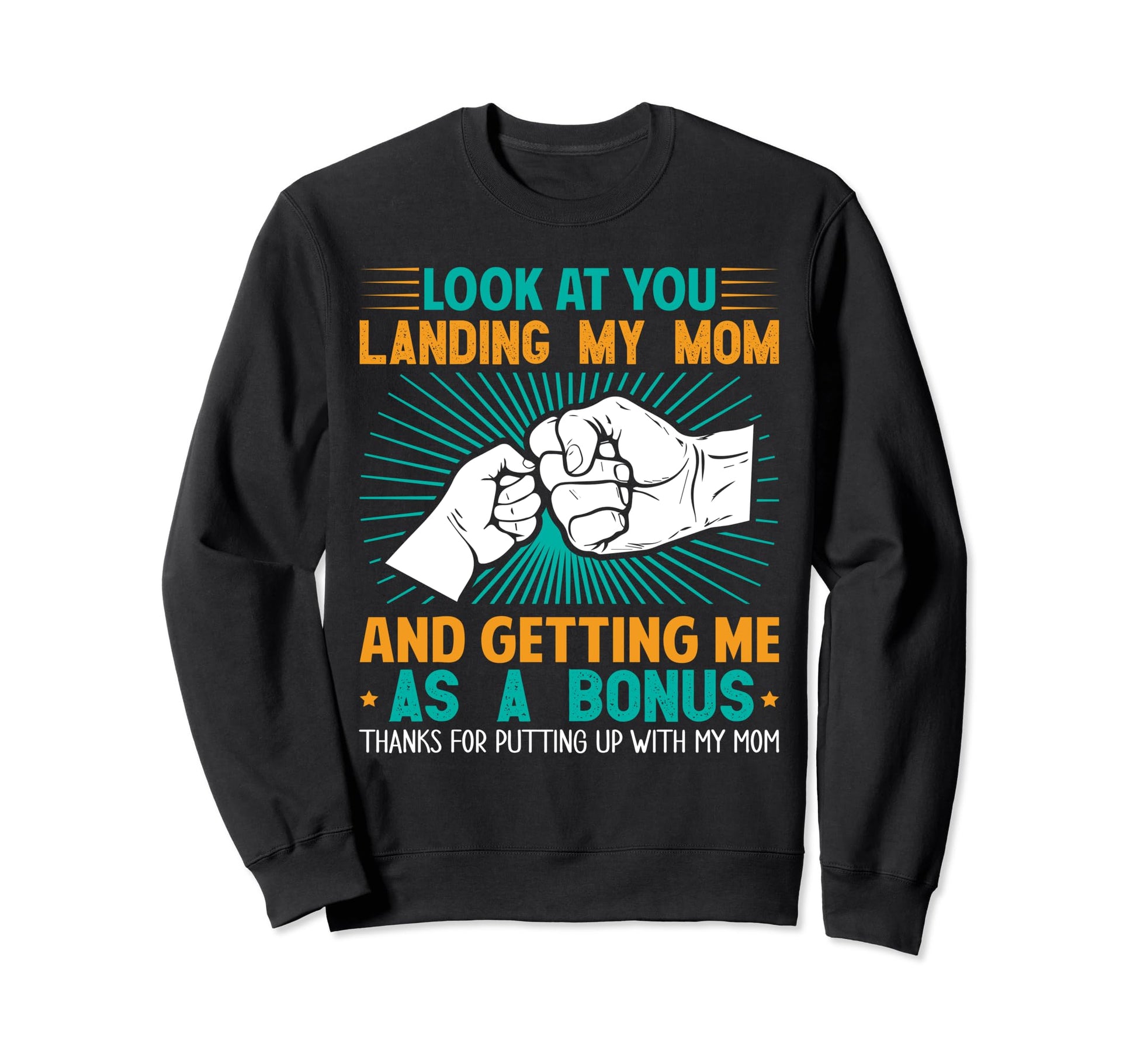 You Landing My Mom And Getting Sweatshirt - Fun Novelty Design Men Women - T-Shirt, Sweatshirt, Hoodie