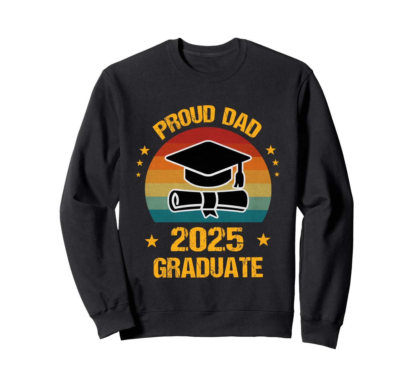 Graduation Proud Dad 2025 Graduate Sweatshirt - Streetwear Style Men Women - T-Shirt, Sweatshirt, Hoodie