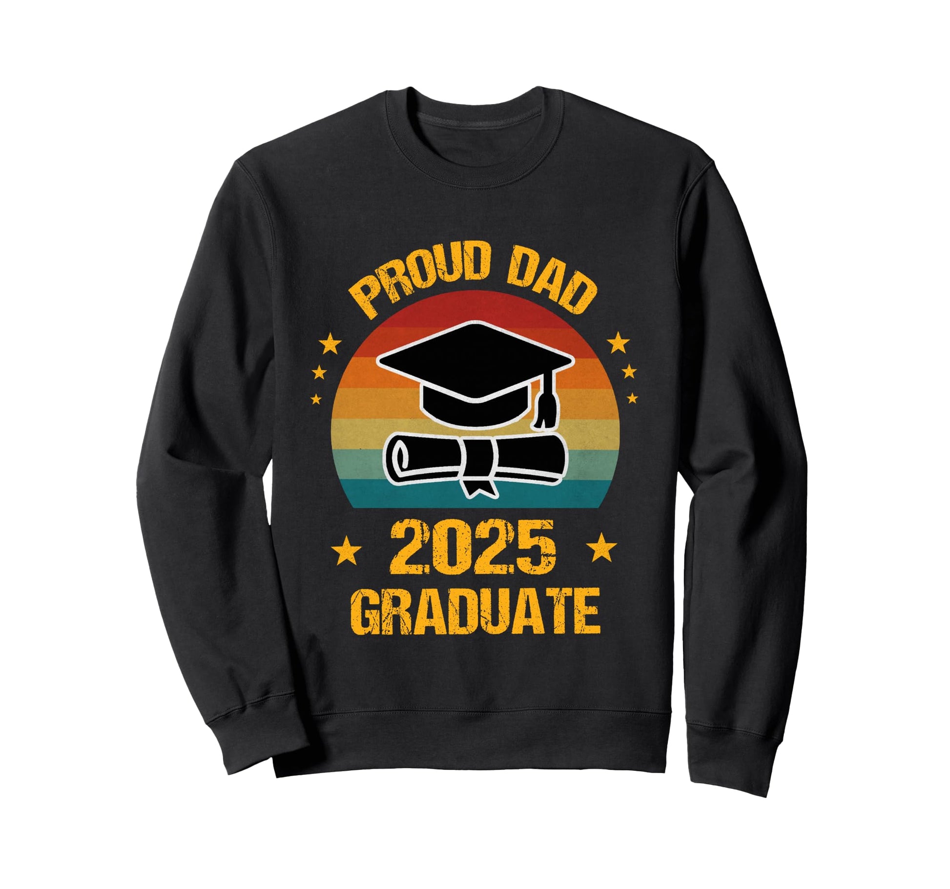 Graduation Proud Dad 2025 Graduate Sweatshirt - Streetwear Style Men Women - T-Shirt, Sweatshirt, Hoodie