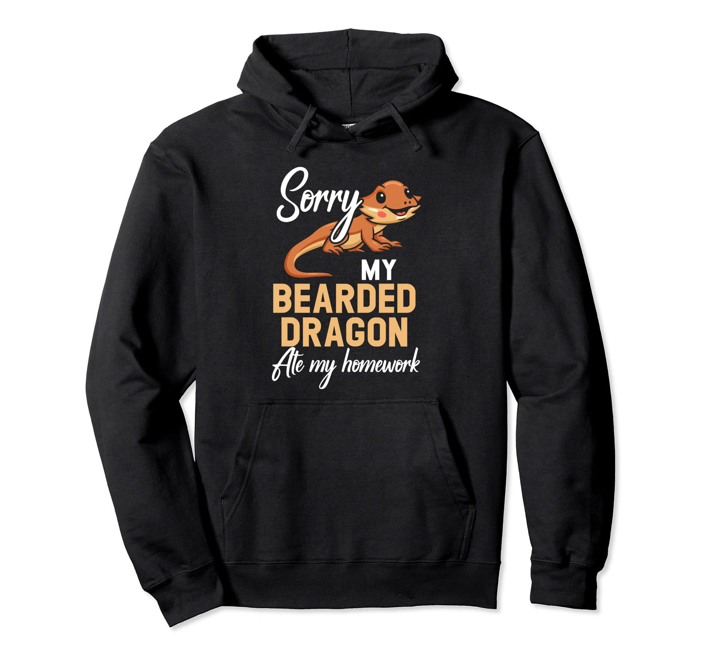 Sorry My Bearded Dragon Ate My Homework Hoodie - Novelty Apparel Unisex - T-Shirt, Sweatshirt, Hoodie