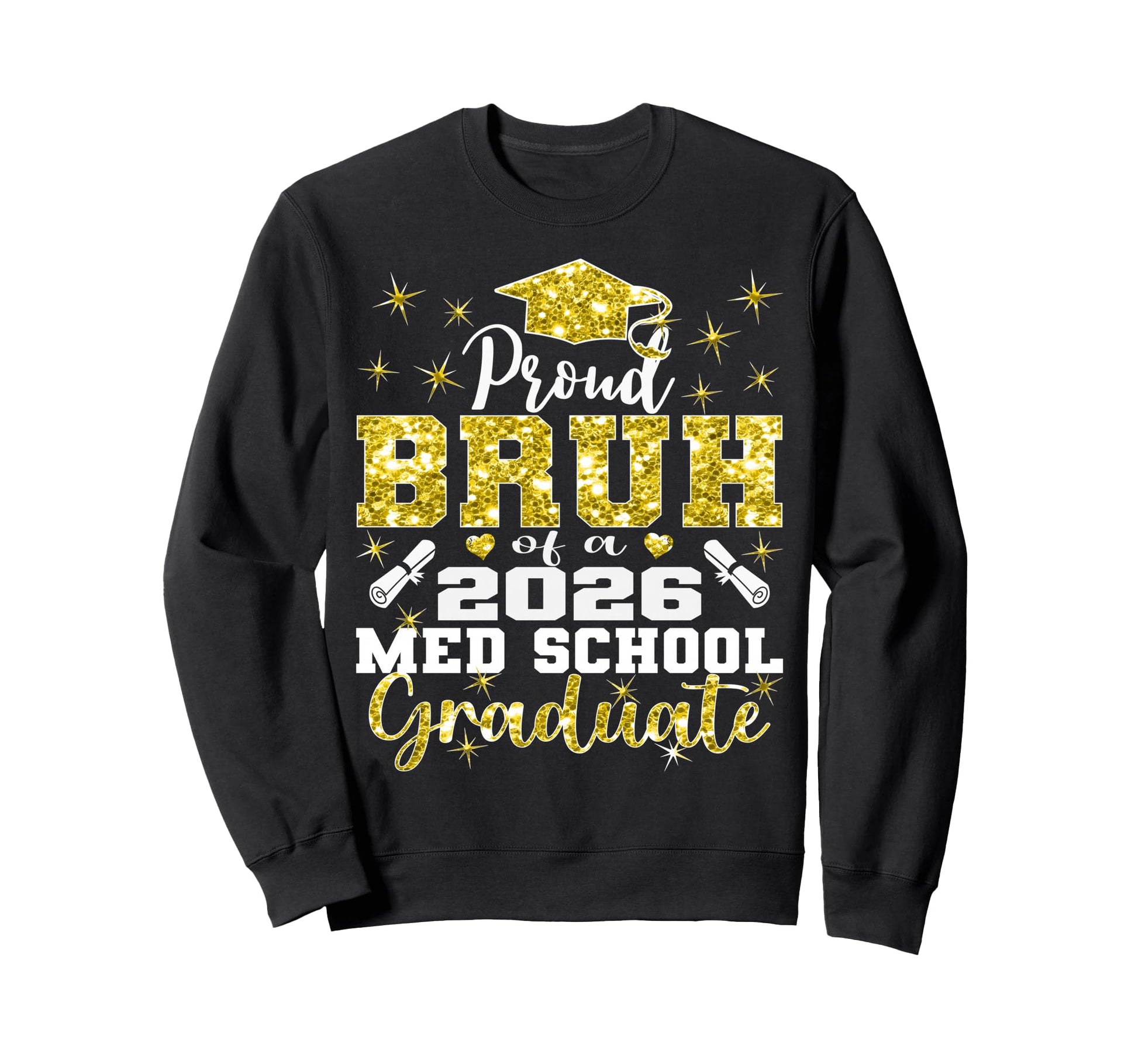 Proud Bruh 2026 Class Med School Sweatshirt - Casual Everyday Wear Unisex - T-Shirt, Sweatshirt, Hoodie