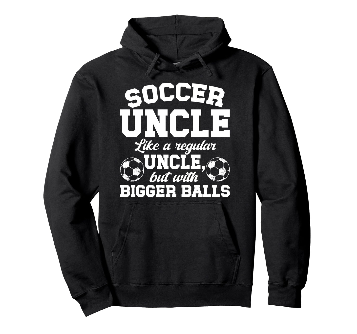 Soccer Uncle Soccer Player Uncle Hoodie - Fun Novelty Design for Adults - T-Shirt, Sweatshirt, Hoodie