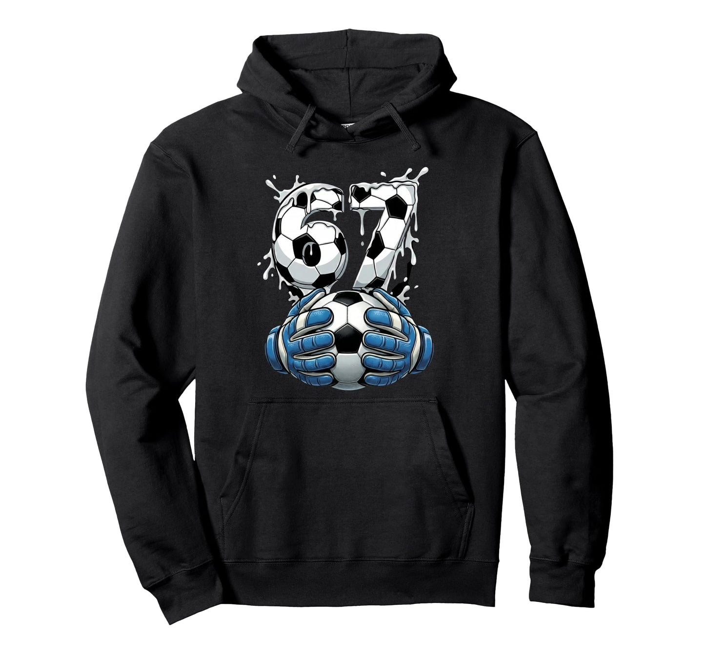 Soccer Drip Number 67 Soccer Goalkeeper 67 Hoodie - Graphic Print Unisex - T-Shirt, Sweatshirt, Hoodie