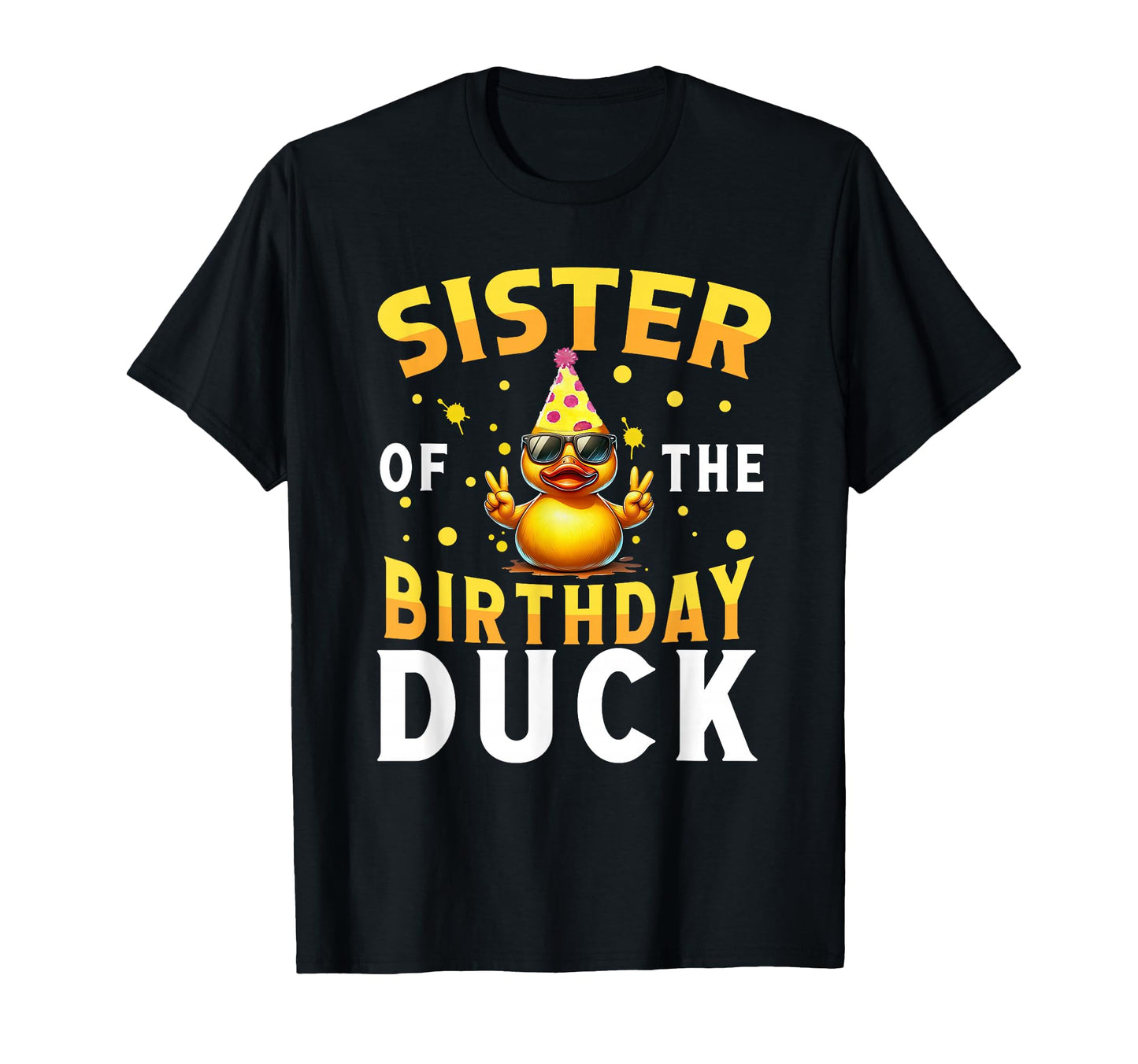 Funny Sister Birthday Duck Crew T-Shirt - Streetwear Style for Adults - T-Shirt, Sweatshirt, Hoodie