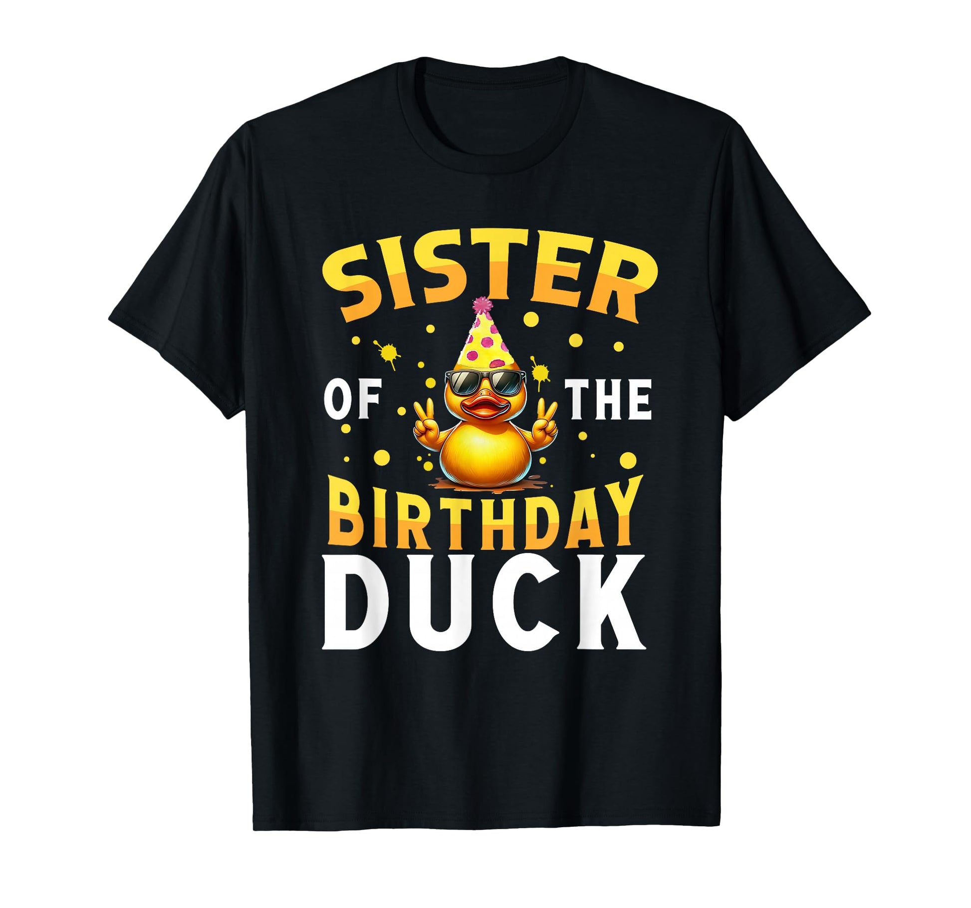 Funny Sister Birthday Duck Crew T-Shirt - Streetwear Style for Adults - T-Shirt, Sweatshirt, Hoodie