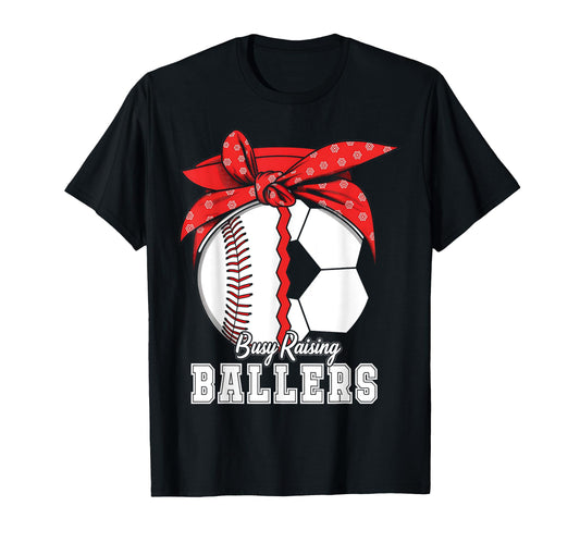 Baseball Soccer Busy Raising Ballers T-Shirt - Custom Art Print Unisex - T-Shirt, Sweatshirt, Hoodie