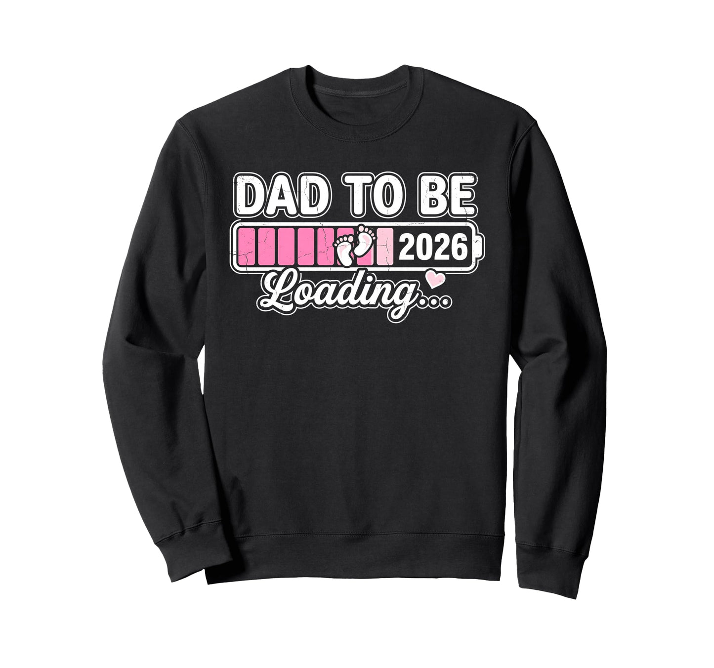 Dad To Be 2026 Dad Loading New Sweatshirt - Fun Novelty Design for Adults - T-Shirt, Sweatshirt, Hoodie