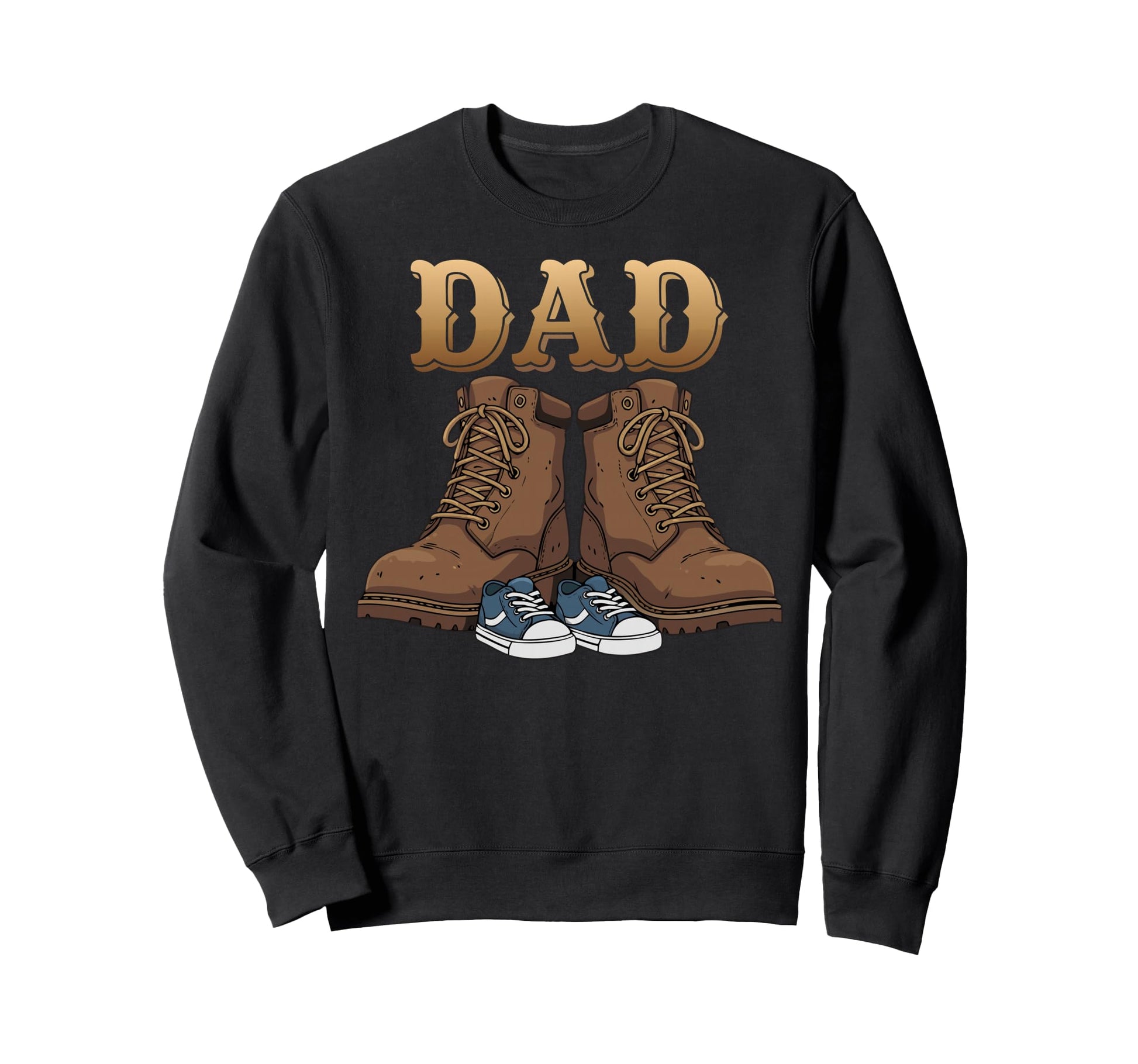 Dad Boots Father Proud Dad Fathers Sweatshirt - Fun Novelty Design Unisex - T-Shirt, Sweatshirt, Hoodie