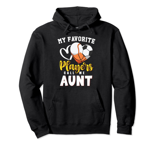 Aunt My Favorite Baseball Soccer Hoodie - Casual Everyday Wear Unisex - T-Shirt, Sweatshirt, Hoodie