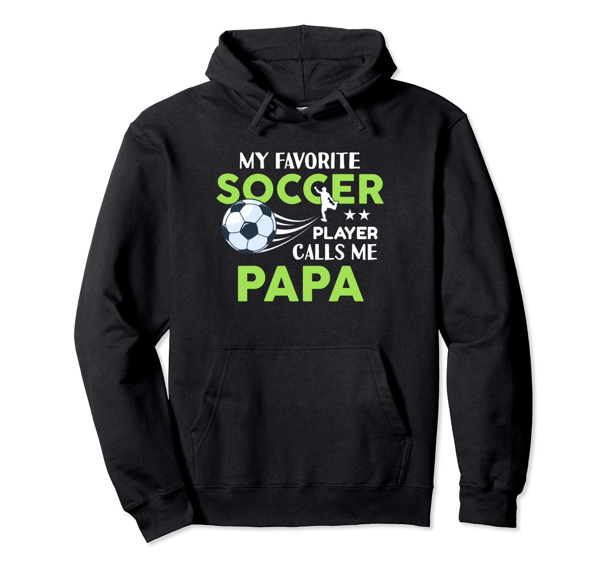 Soccer Papa My Favorite Player Calls Hoodie - Aesthetic Graphic for Adults - T-Shirt, Sweatshirt, Hoodie