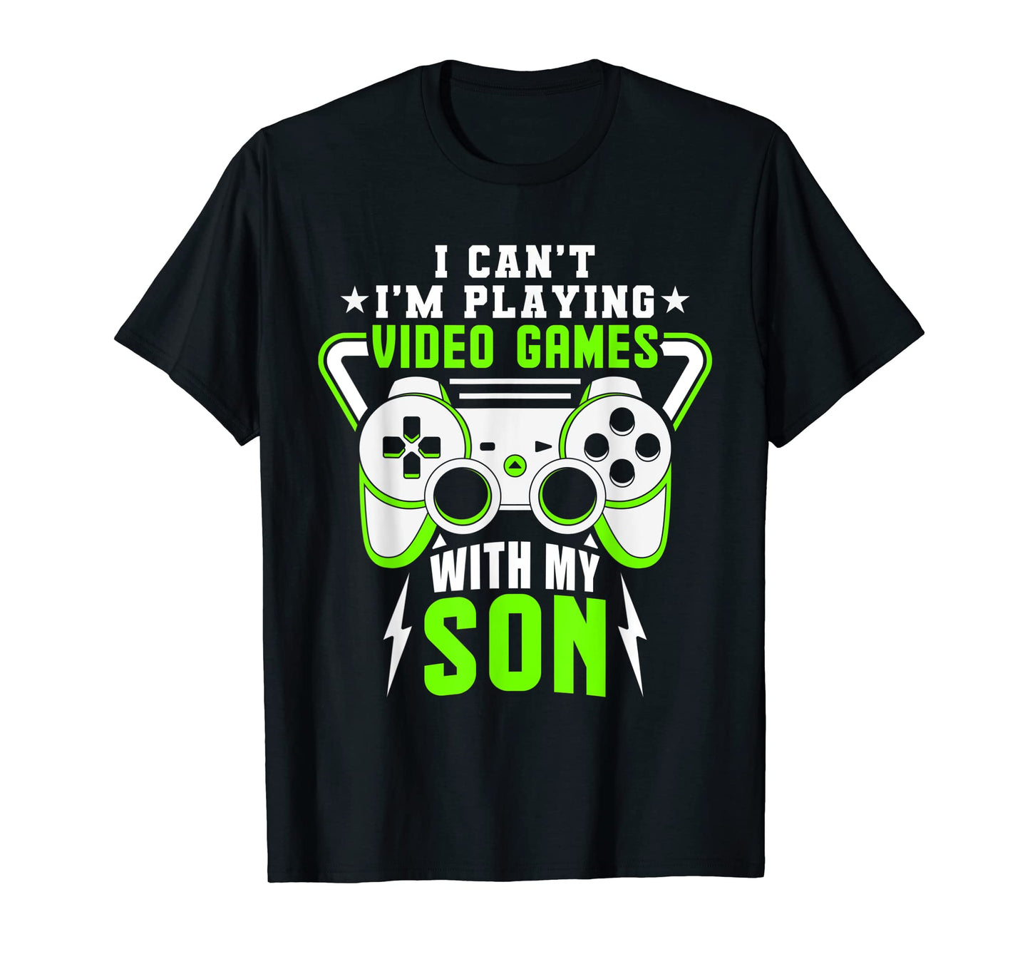 I Cant Im Playing Video Games My Son T-Shirt - Unique Graphic Men Women - T-Shirt, Sweatshirt, Hoodie