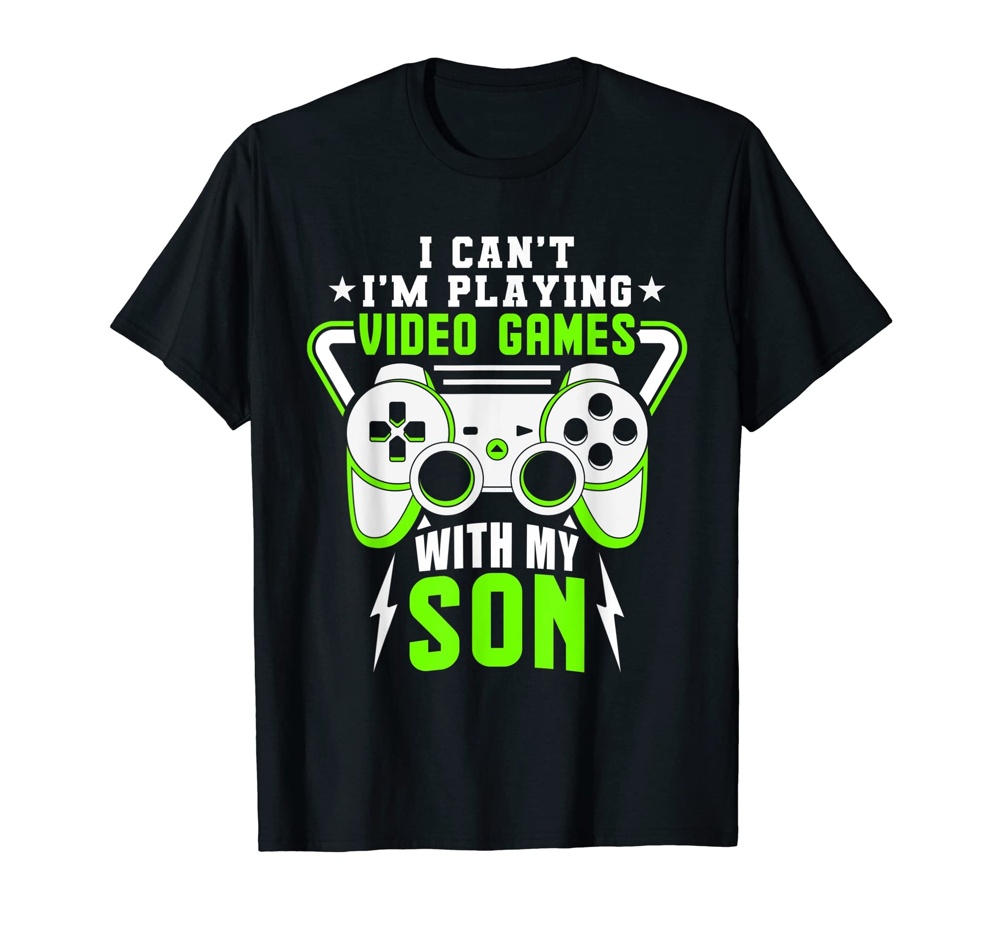 I Cant Im Playing Video Games My Son T-Shirt - Unique Graphic Men Women - T-Shirt, Sweatshirt, Hoodie
