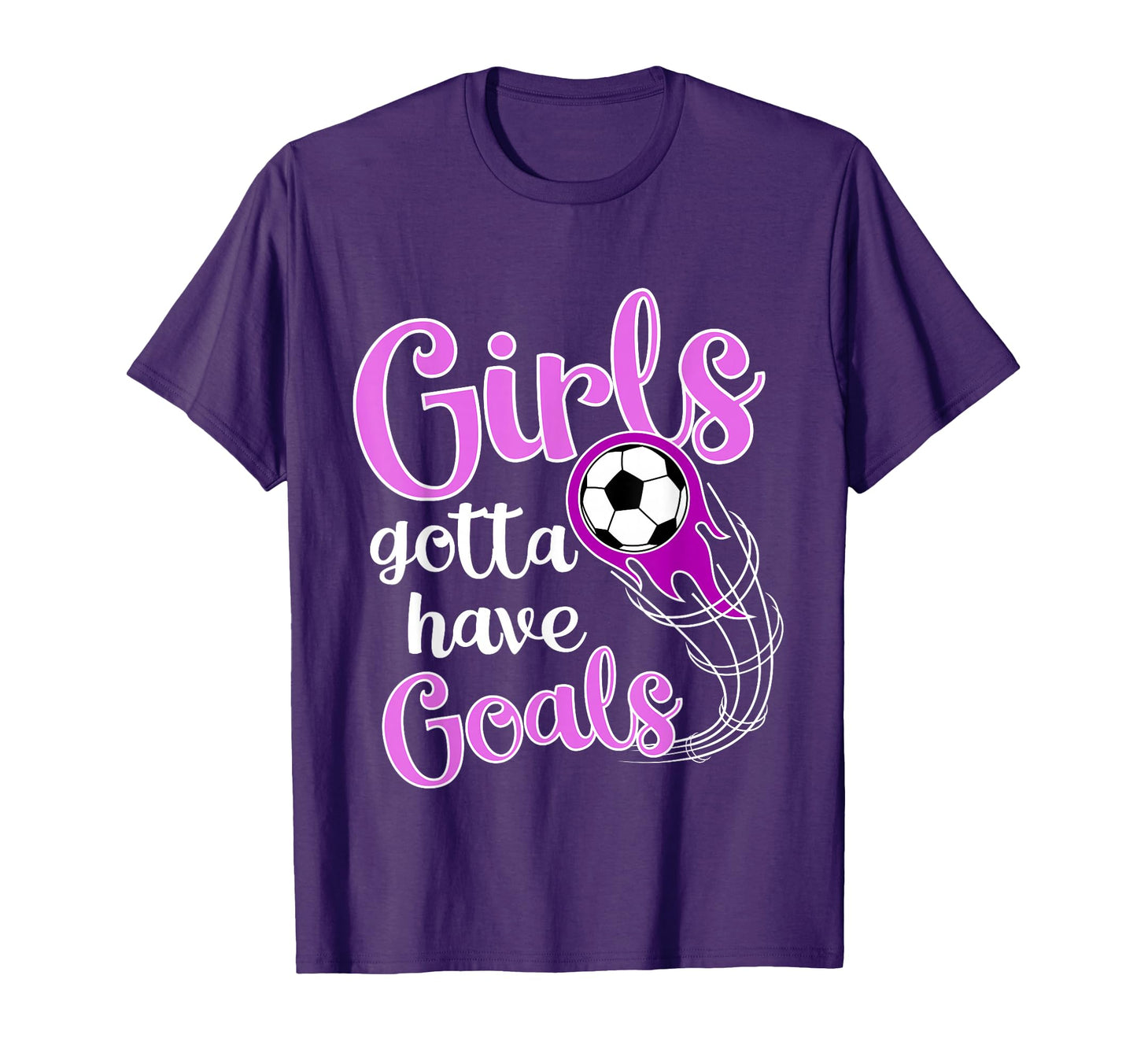 Soccer Futbol Gift Gotta Have Goals T-Shirt - Fun Novelty Design Men Women - T-Shirt, Sweatshirt, Hoodie