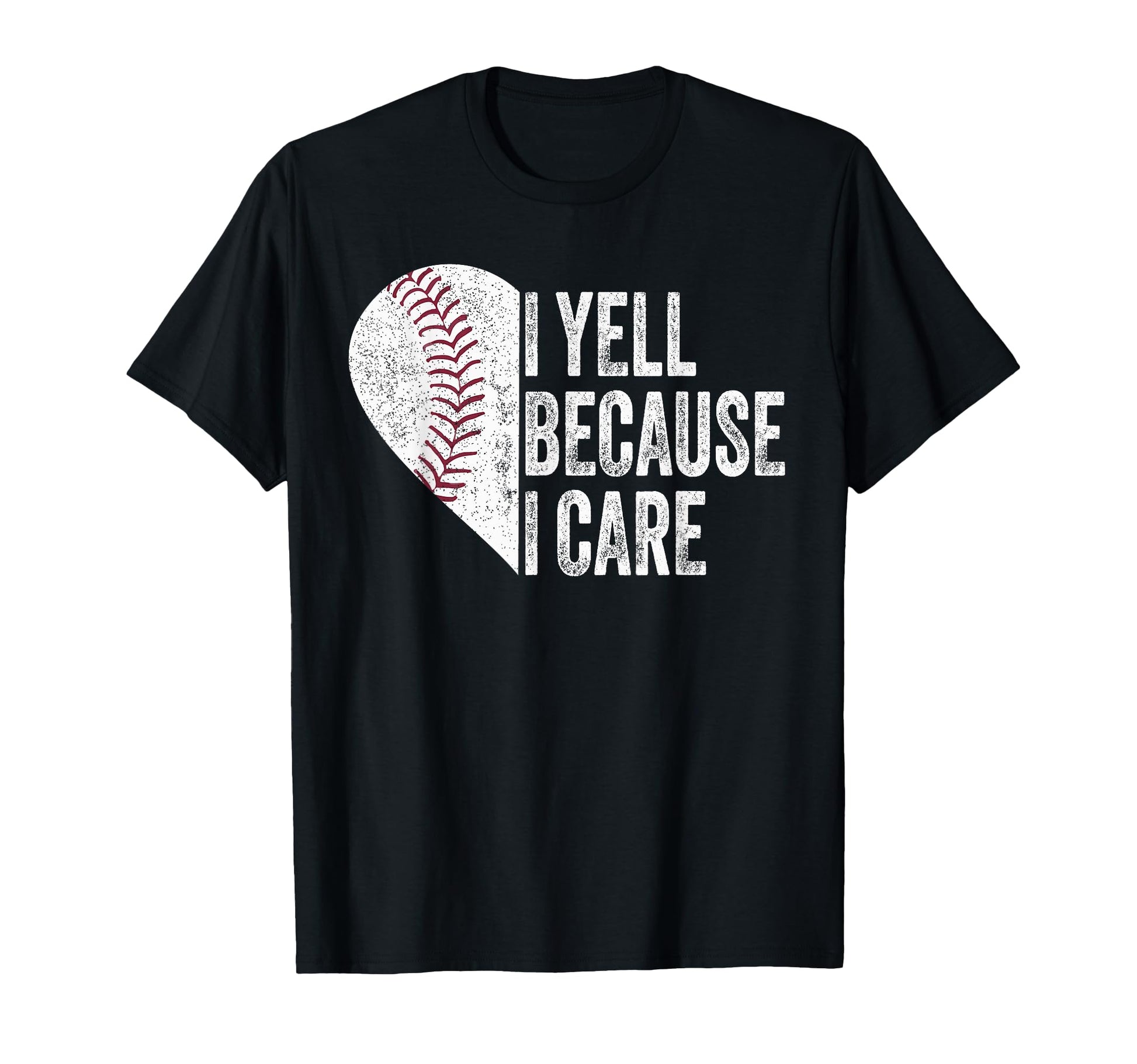 I Yell Because I Care Baseball T-Shirt - Aesthetic Graphic for Adults - T-Shirt, Sweatshirt, Hoodie
