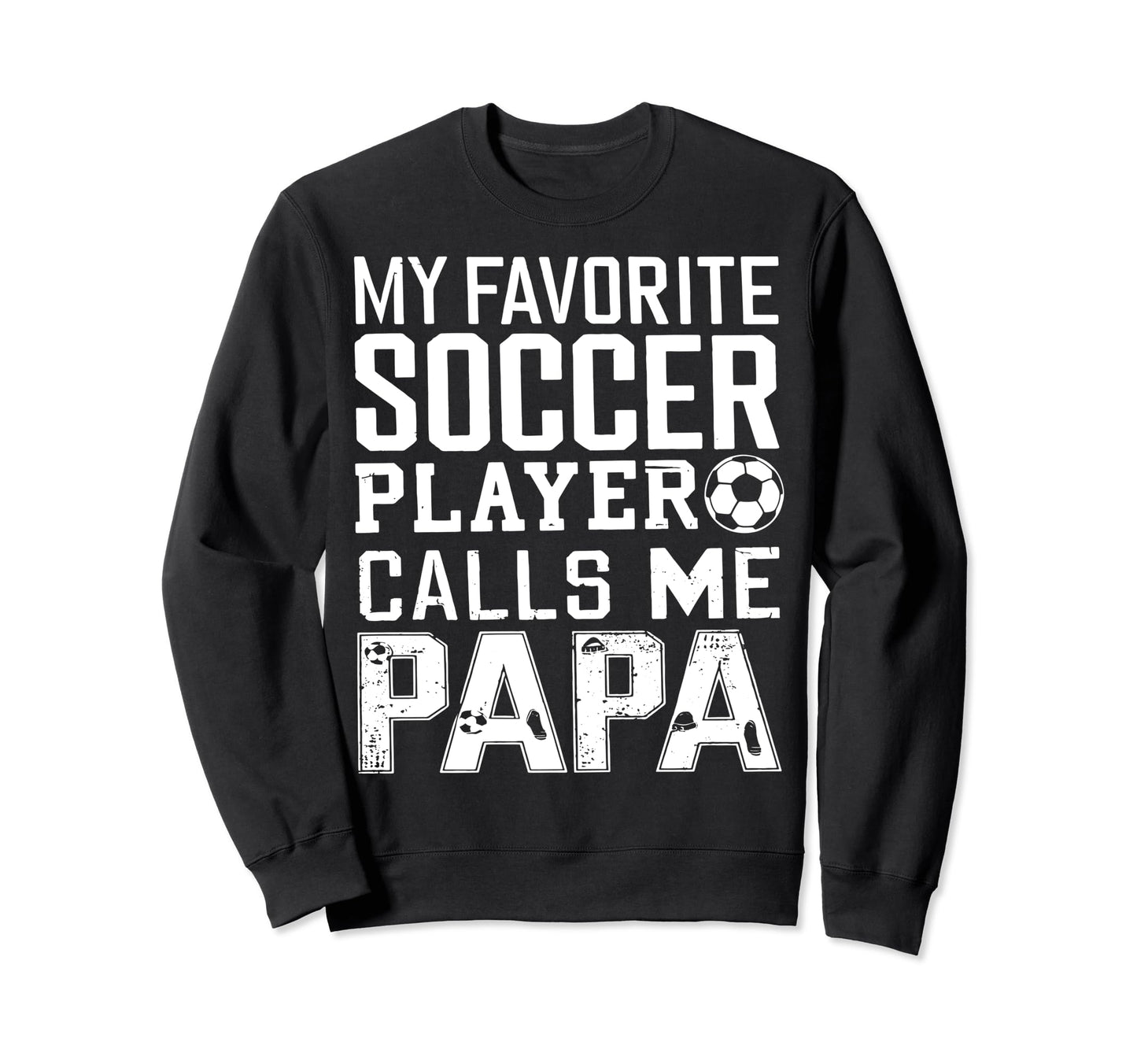 Soccer Papa Funny Dad Grandpa Sweatshirt - Graphic Print for Adults - T-Shirt, Sweatshirt, Hoodie