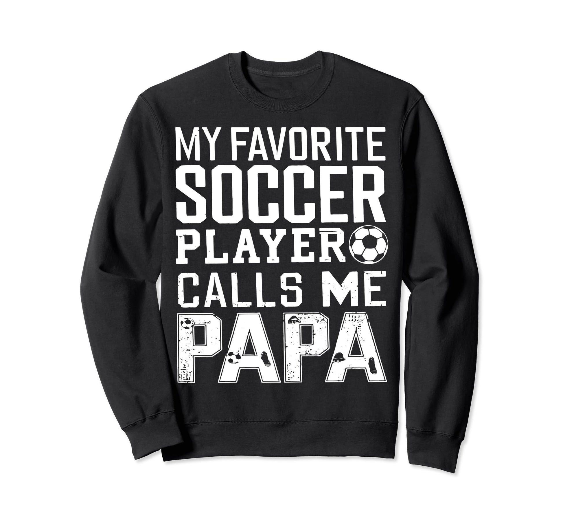 Soccer Papa Funny Dad Grandpa Sweatshirt - Graphic Print for Adults - T-Shirt, Sweatshirt, Hoodie
