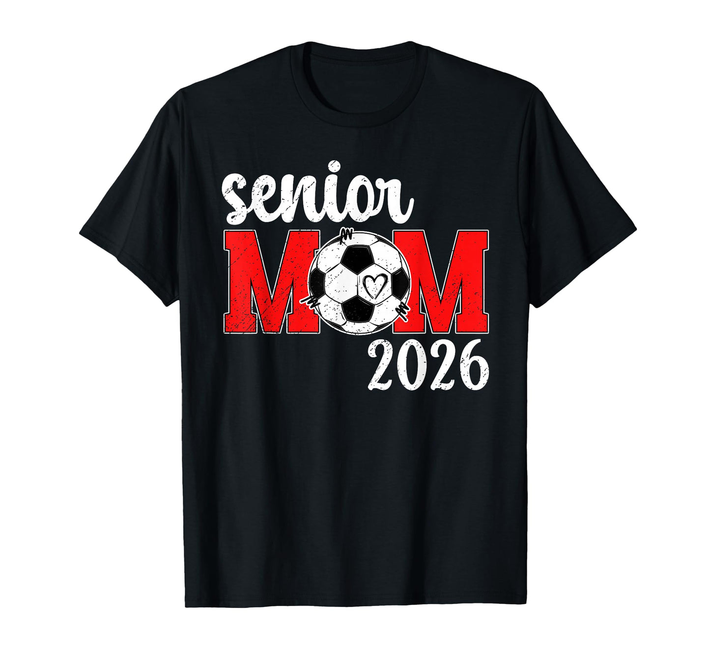 Soccer Senior Mom 2026 Soccer T-Shirt - Casual Everyday Wear Men Women - T-Shirt, Sweatshirt, Hoodie