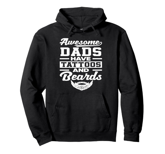 Awesome Dads Have Tattoos And Beards Hoodie - Streetwear Style Men Women - T-Shirt, Sweatshirt, Hoodie