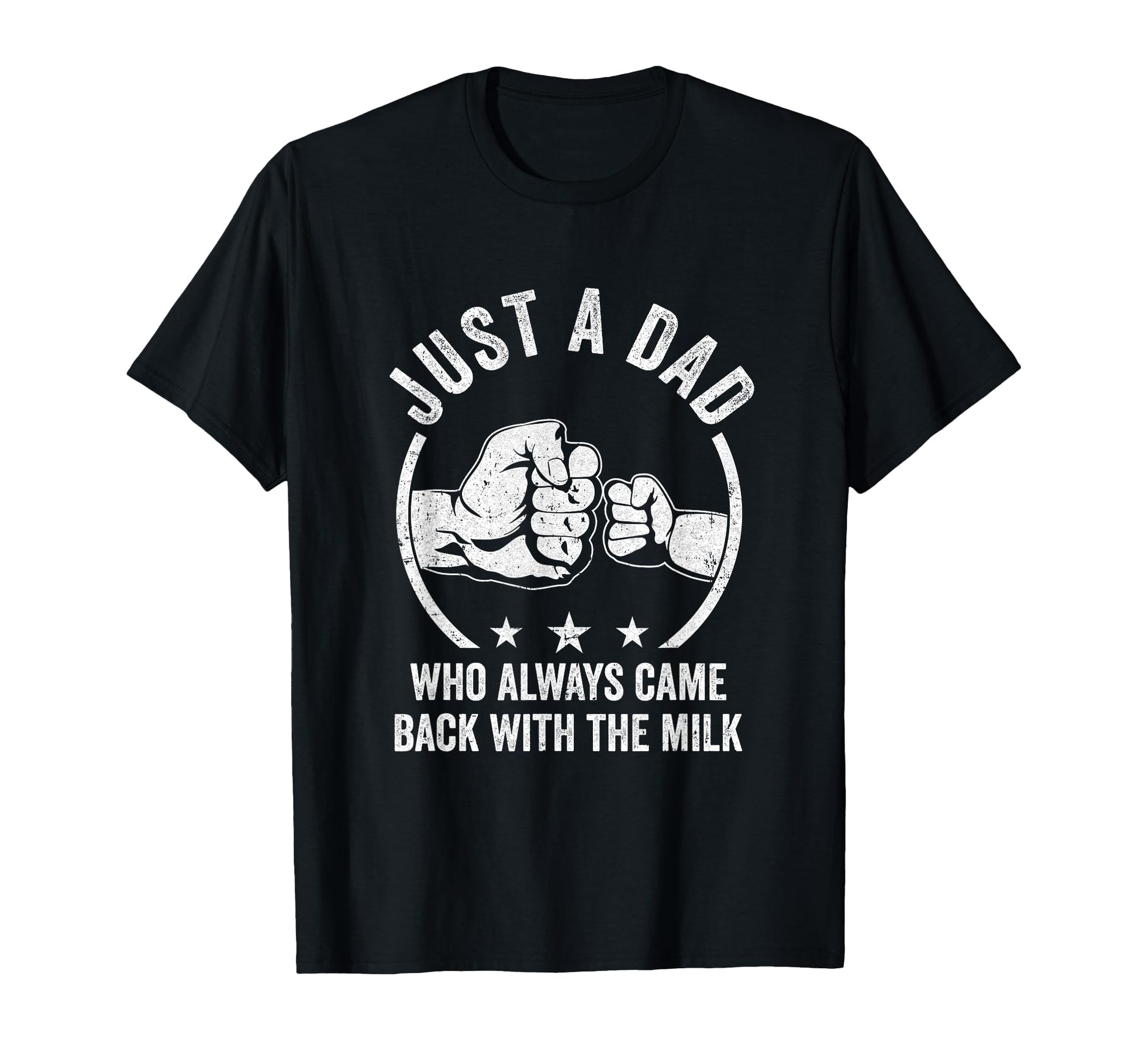 Just Dad Who Always Came Back Milk T-Shirt - Graphic Print Men Women - T-Shirt, Sweatshirt, Hoodie