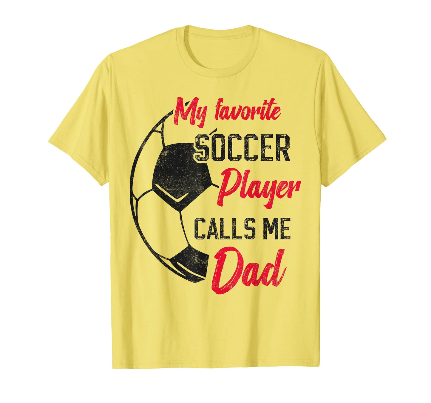My Favorite Soccer Player Calls Me Dad T-Shirt - Unique Graphic Men Women - T-Shirt, Sweatshirt, Hoodie