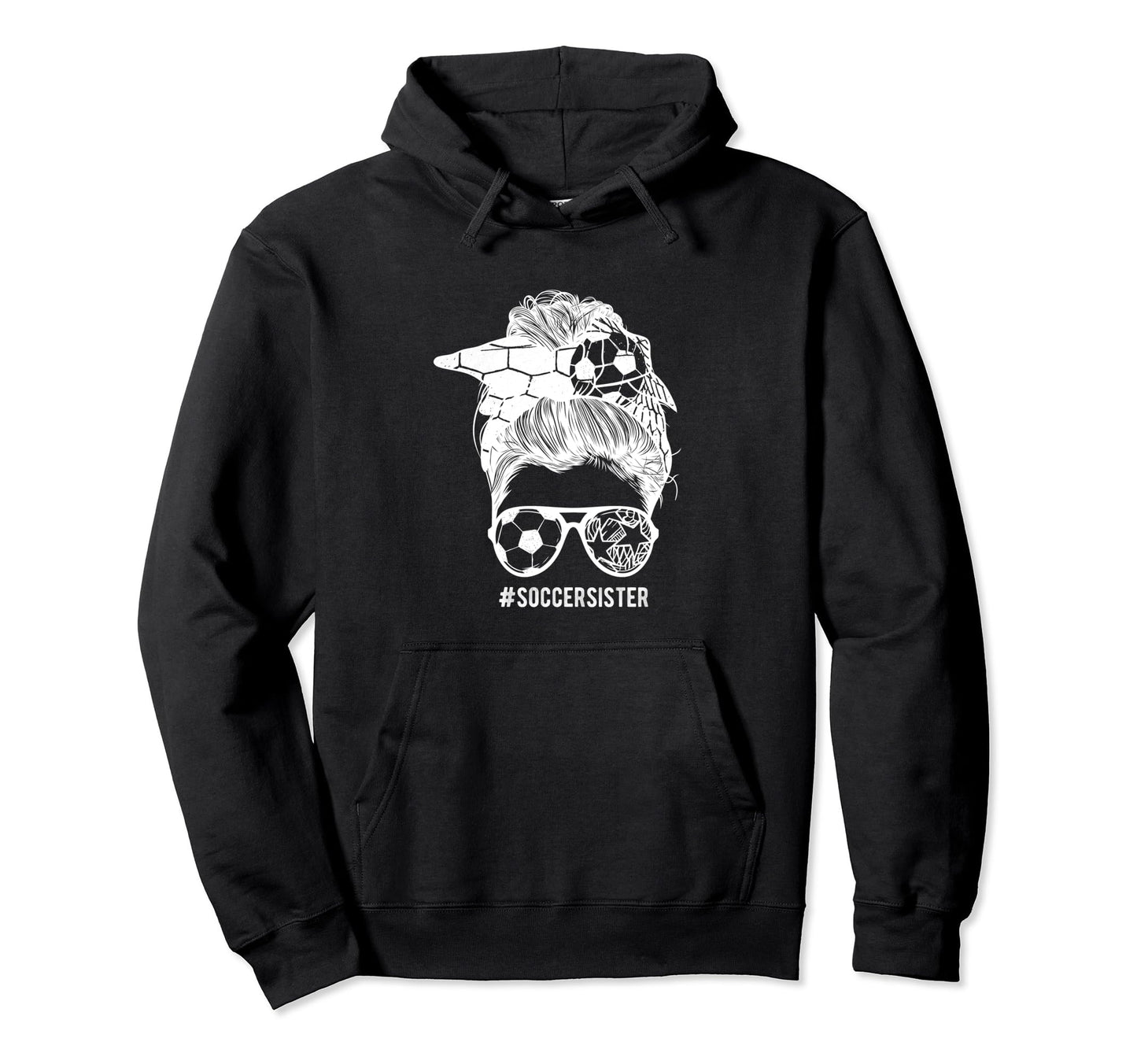 Soccer Sister Messy Bun Hair Soccer Hoodie - Graphic Print Men Women - T-Shirt, Sweatshirt, Hoodie