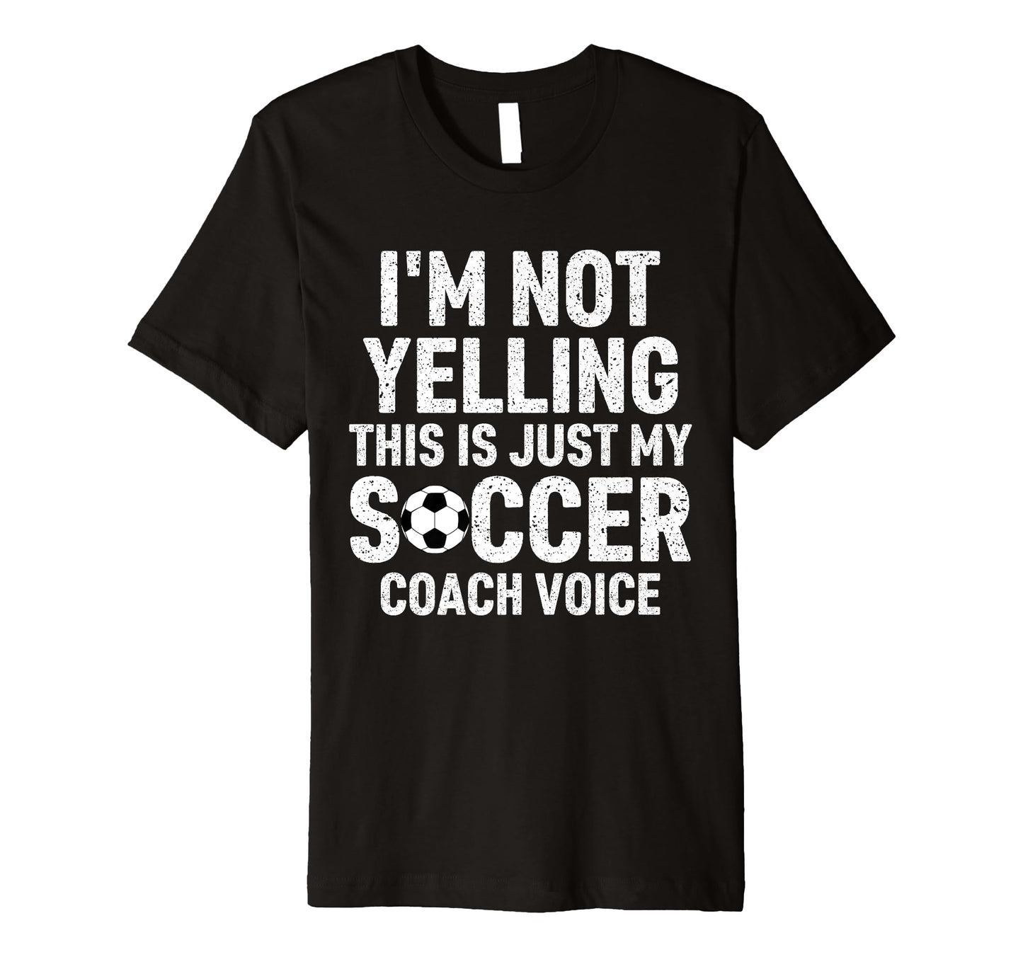 Im Not Yelling This Is Just My Soccer T-Shirt - Unique Graphic for Adults - T-Shirt, Sweatshirt, Hoodie