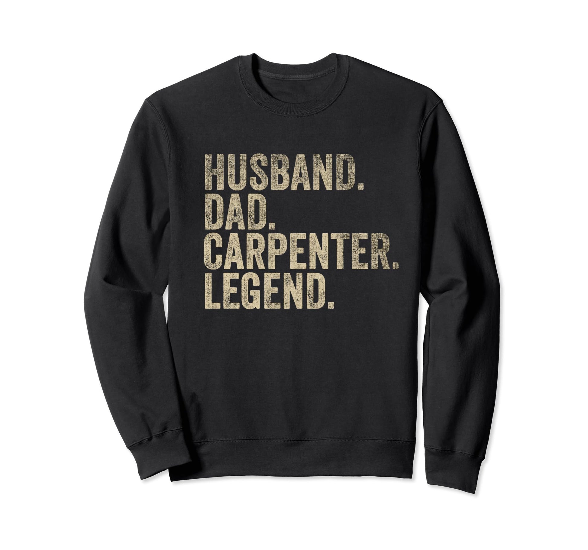 Fathers Day Husband Dad Carpenter Sweatshirt - Trendy Graphic Men Women - T-Shirt, Sweatshirt, Hoodie