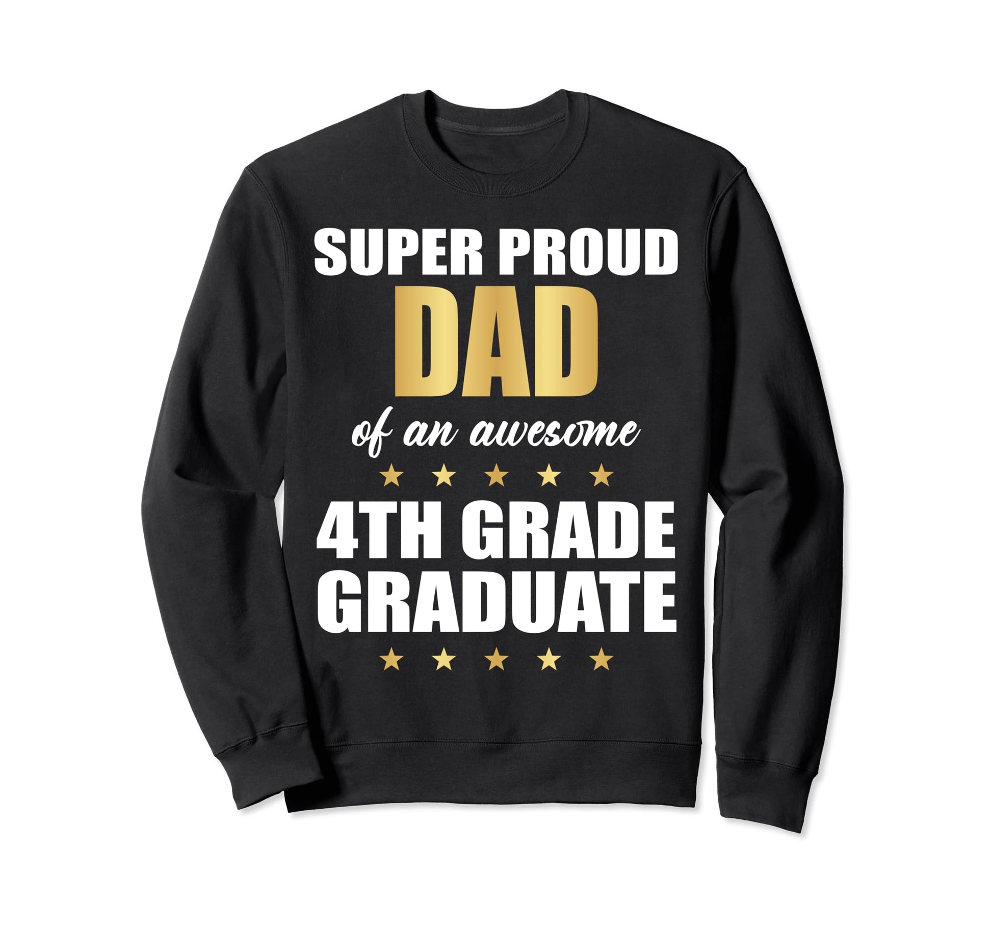 Super Proud Dad Awesome 4Th Grade Sweatshirt - Trendy Graphic Unisex - T-Shirt, Sweatshirt, Hoodie