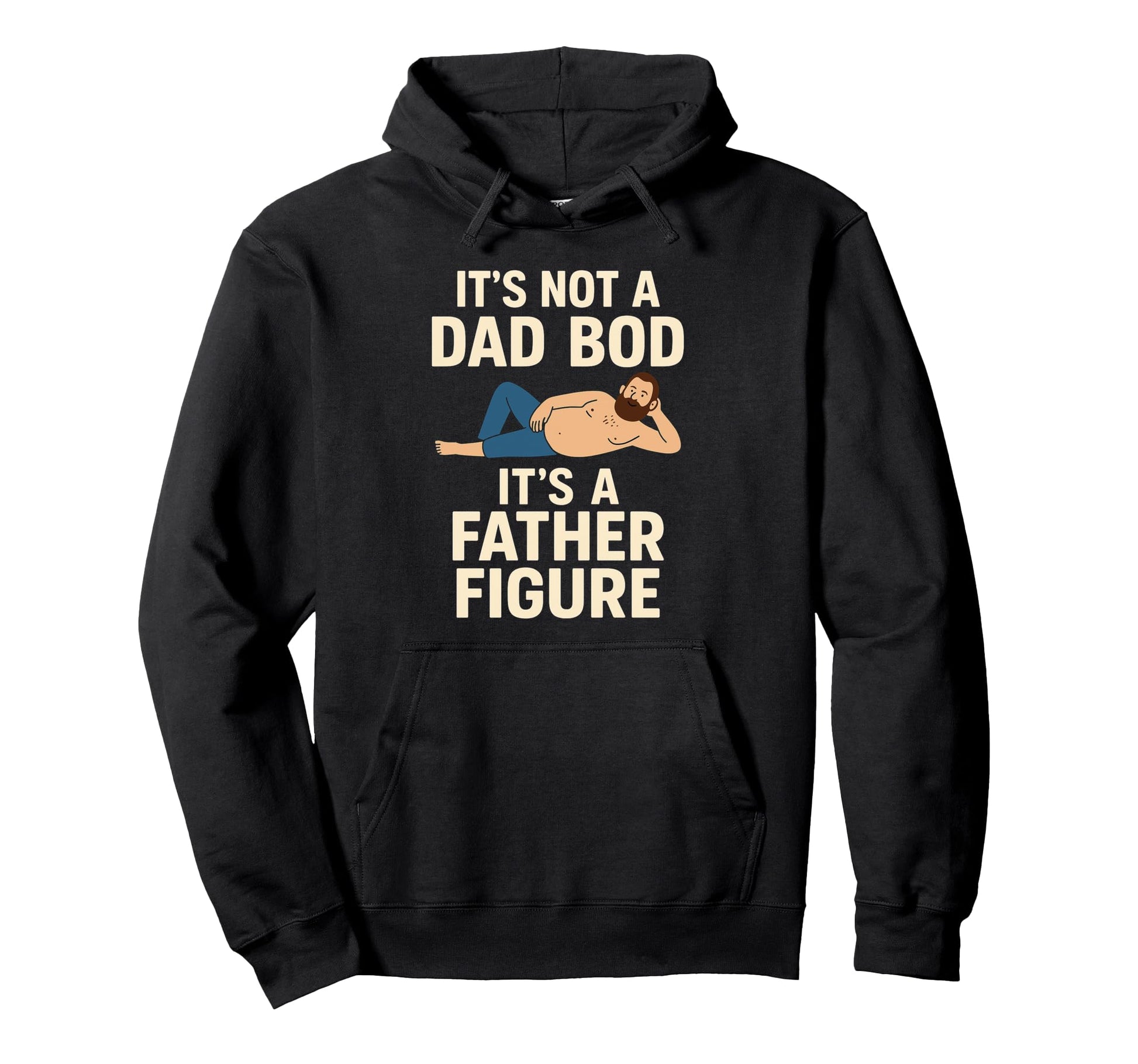 Its Not Dad Bod Its Father Figure Dad Hoodie - Novelty Apparel Men Women - T-Shirt, Sweatshirt, Hoodie