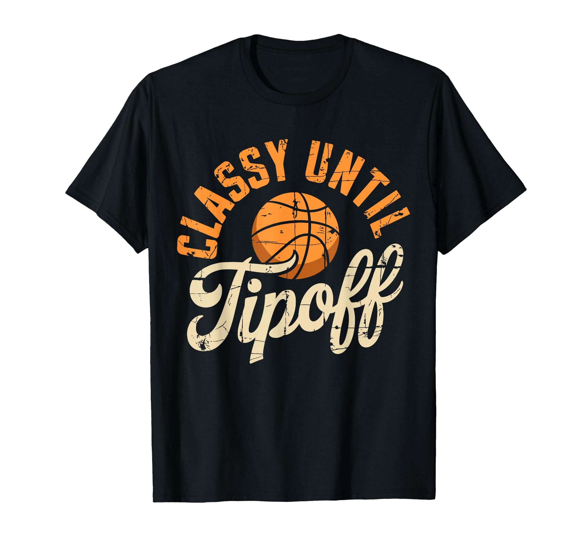 Classy Until Tipoff Womens T-Shirt - Custom Art Print for Adults - T-Shirt, Sweatshirt, Hoodie