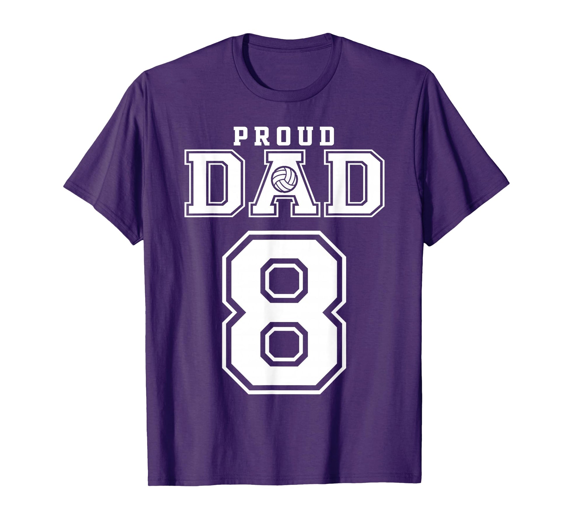 Custom Proud Volleyball Dad Number 8 T-Shirt - Casual Everyday Wear Unisex - T-Shirt, Sweatshirt, Hoodie