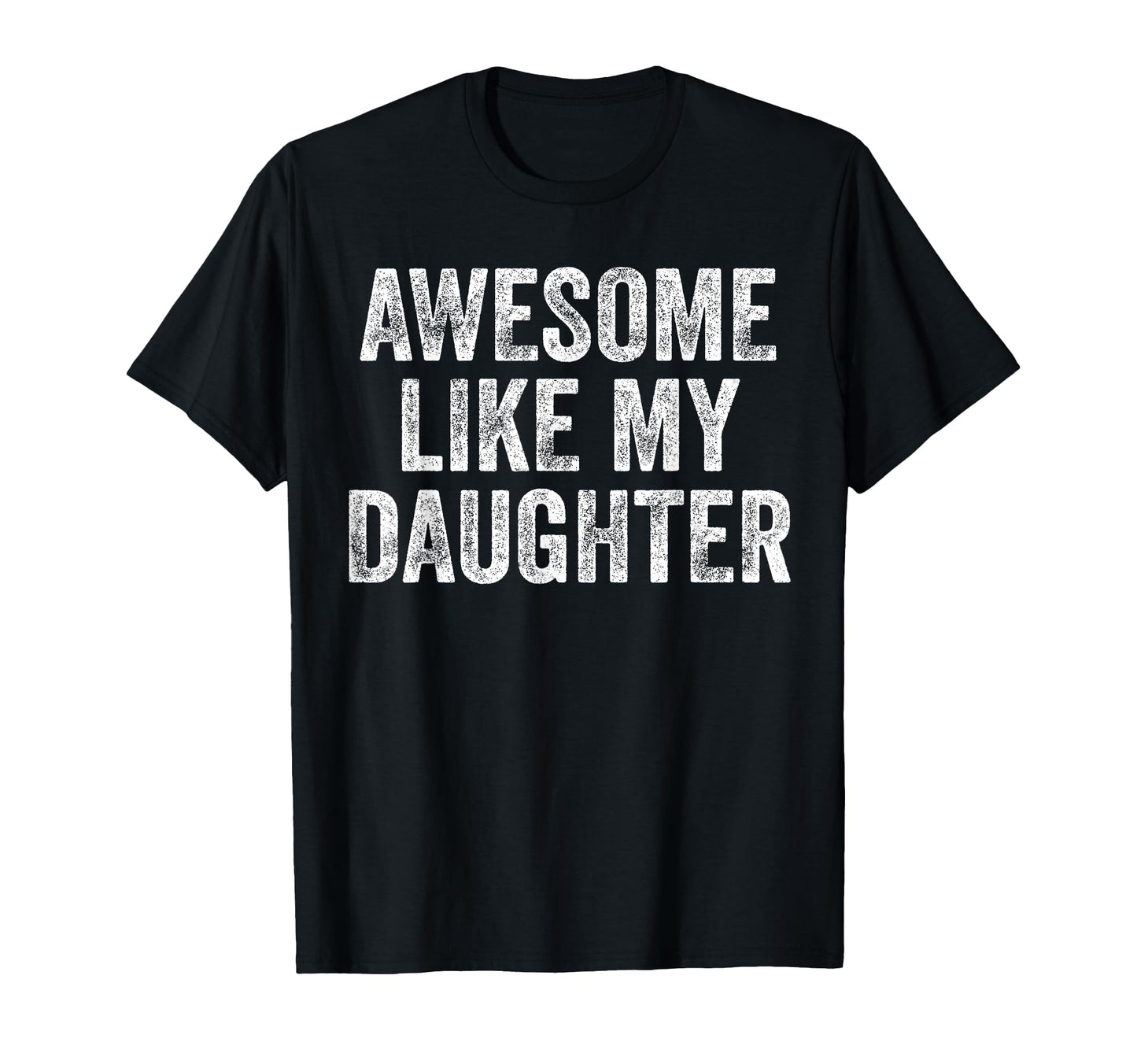 Awesome Like My Daughter Funny T-Shirt - Minimalist Print for Adults - T-Shirt, Sweatshirt, Hoodie