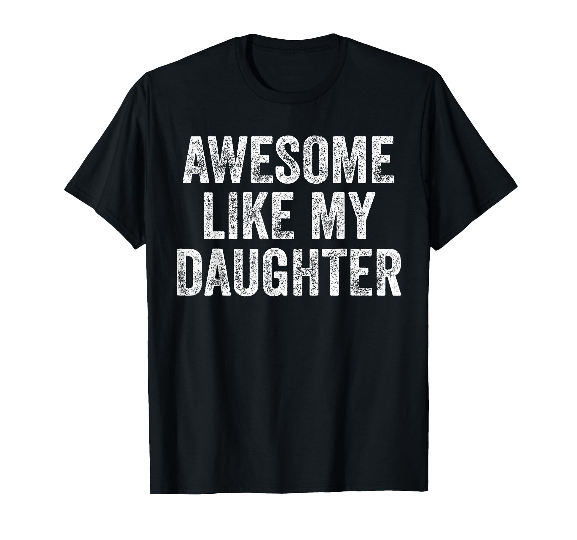 Awesome Like My Daughter Funny T-Shirt - Minimalist Print for Adults - T-Shirt, Sweatshirt, Hoodie