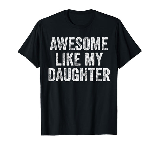 Awesome Like My Daughter Funny T-Shirt - Minimalist Print for Adults - T-Shirt, Sweatshirt, Hoodie