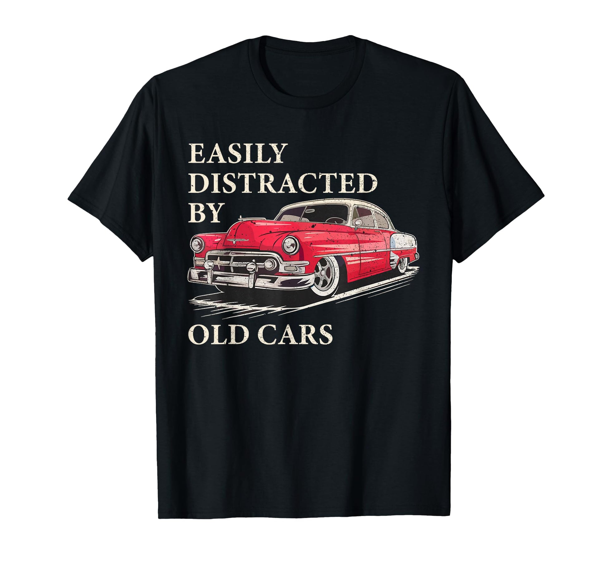 Easily Distracted Old Cars Car Guy T-Shirt - Minimalist Print Men Women - T-Shirt, Sweatshirt, Hoodie